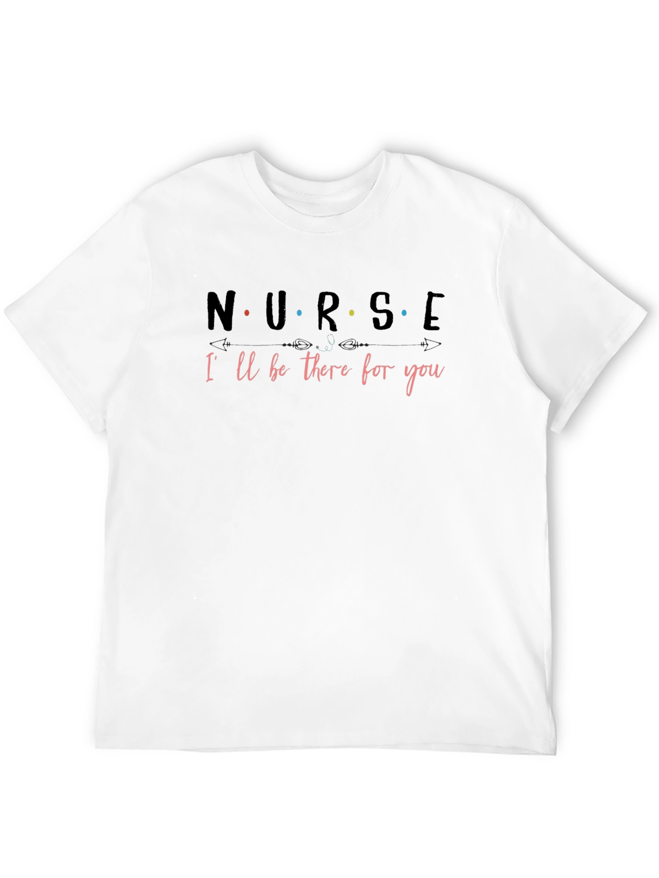 Nurse Ill Be There for You T-Shirt