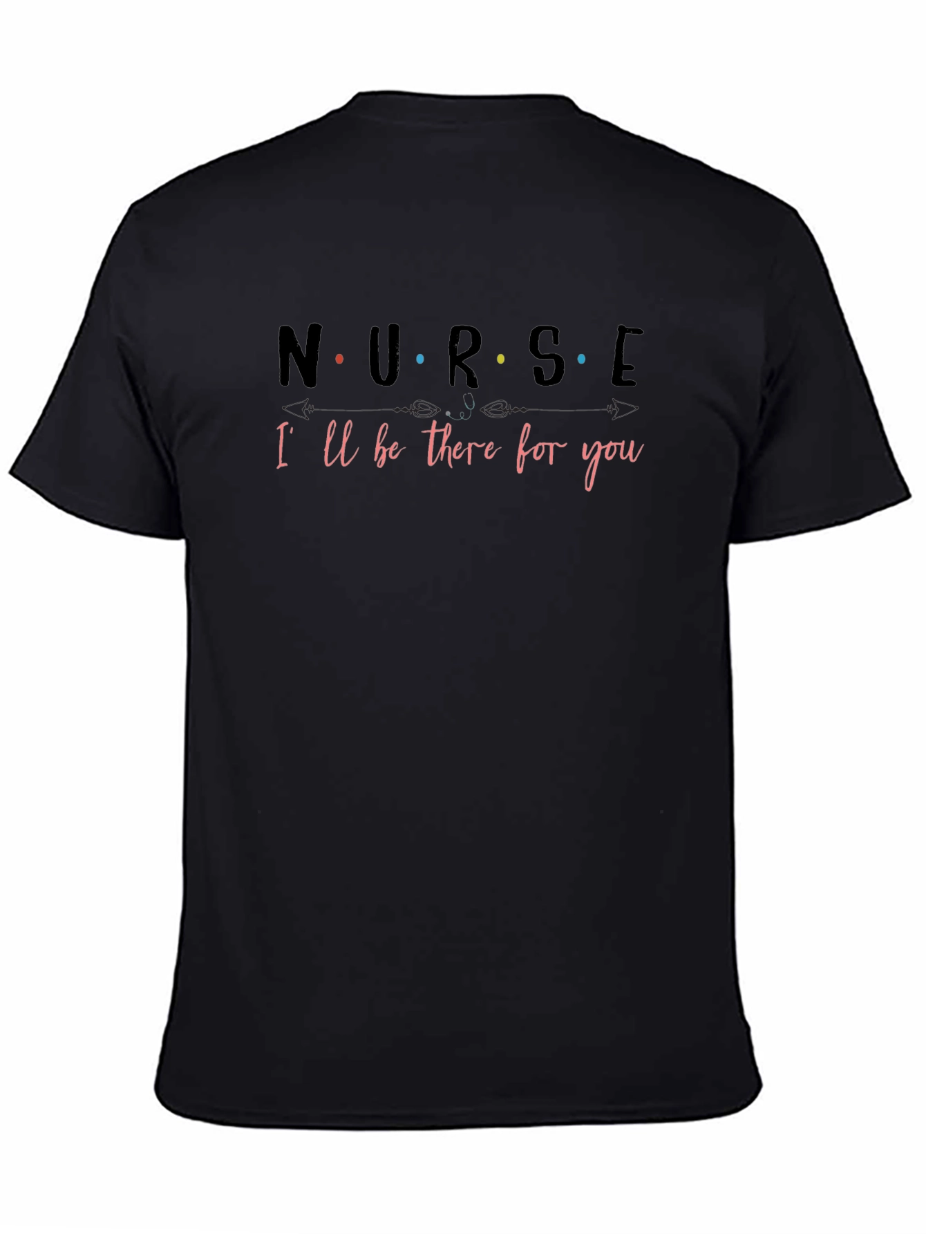 Nurse Ill Be There for You T-Shirt