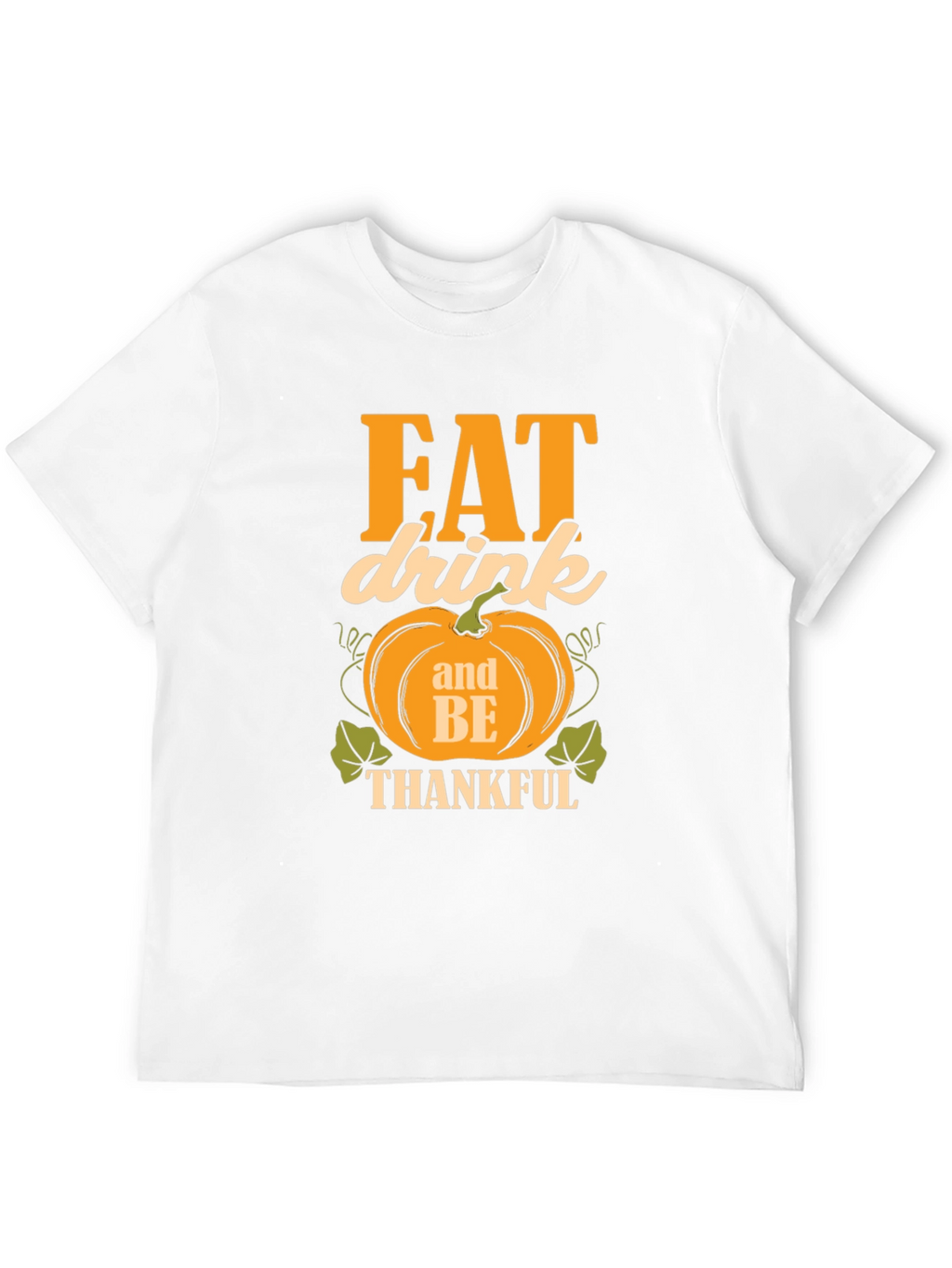 Eat Drink and Be Thankful T-Shirt