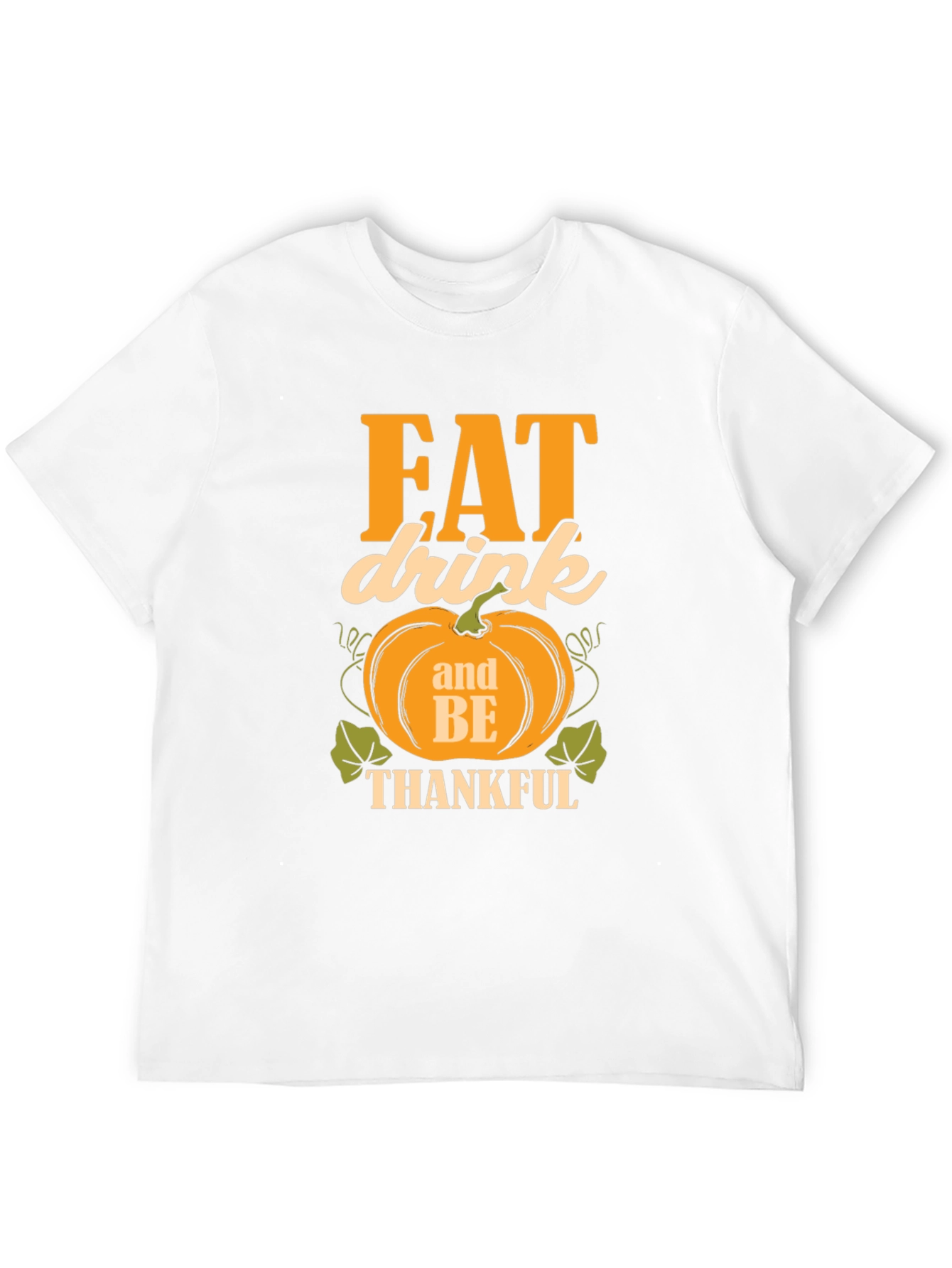 Eat Drink and Be Thankful T-Shirt
