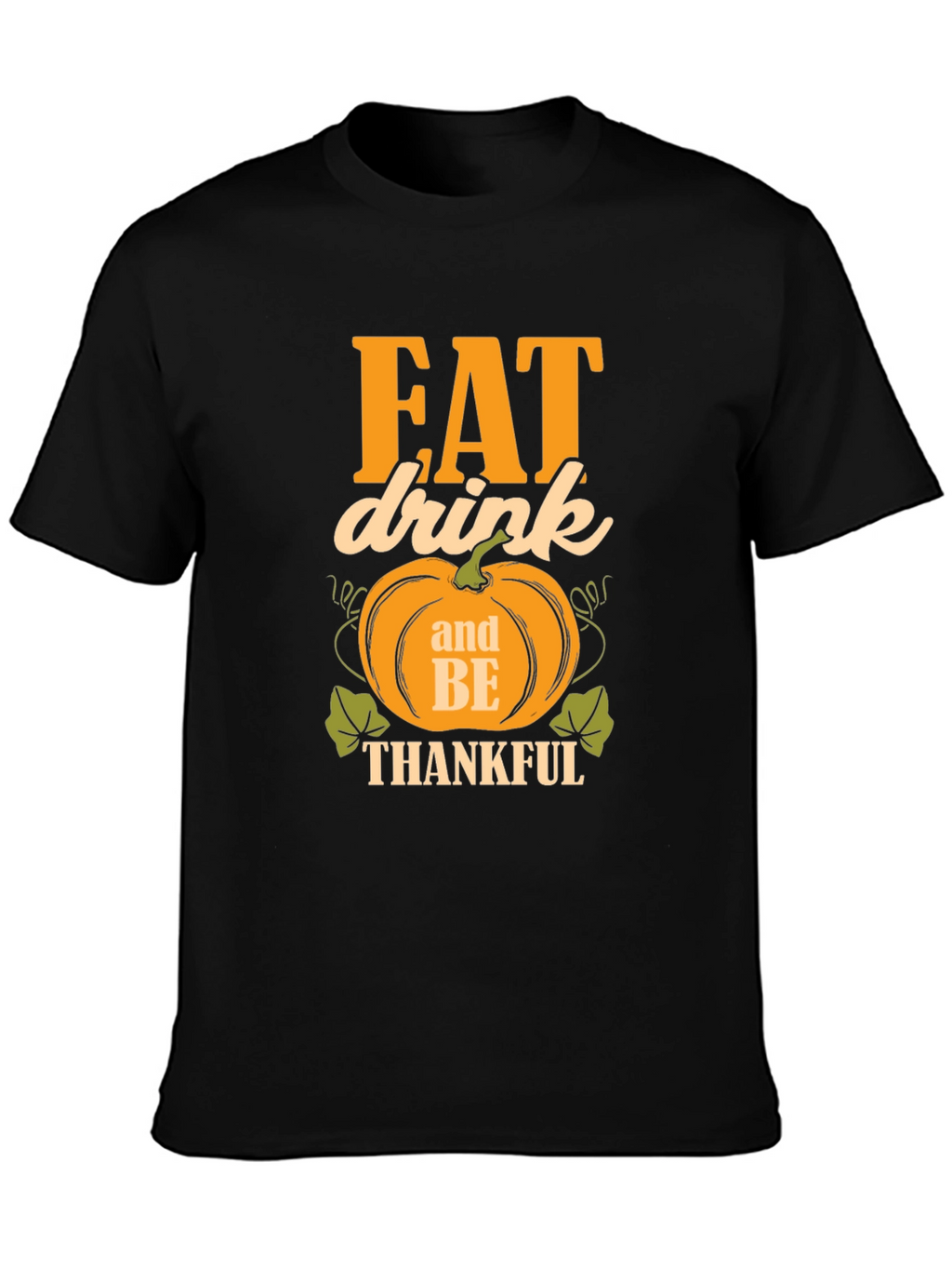 Eat Drink and Be Thankful T-Shirt
