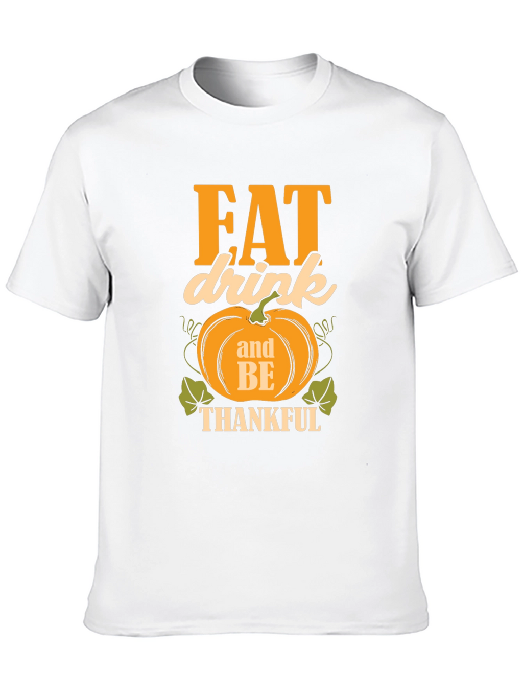 Eat Drink and Be Thankful T-Shirt