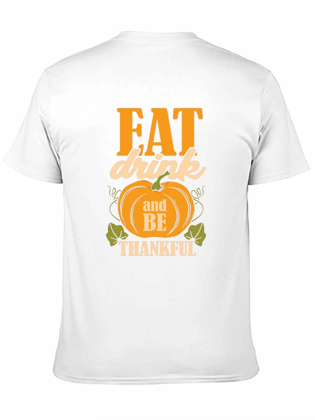 Eat Drink and Be Thankful T-Shirt
