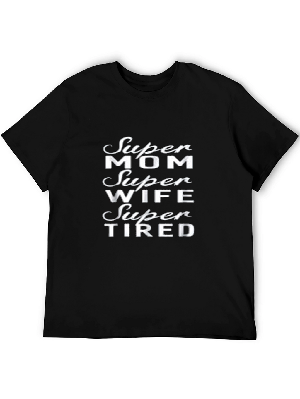 Super Mom Wife Super Tired Graphic T-Shirt