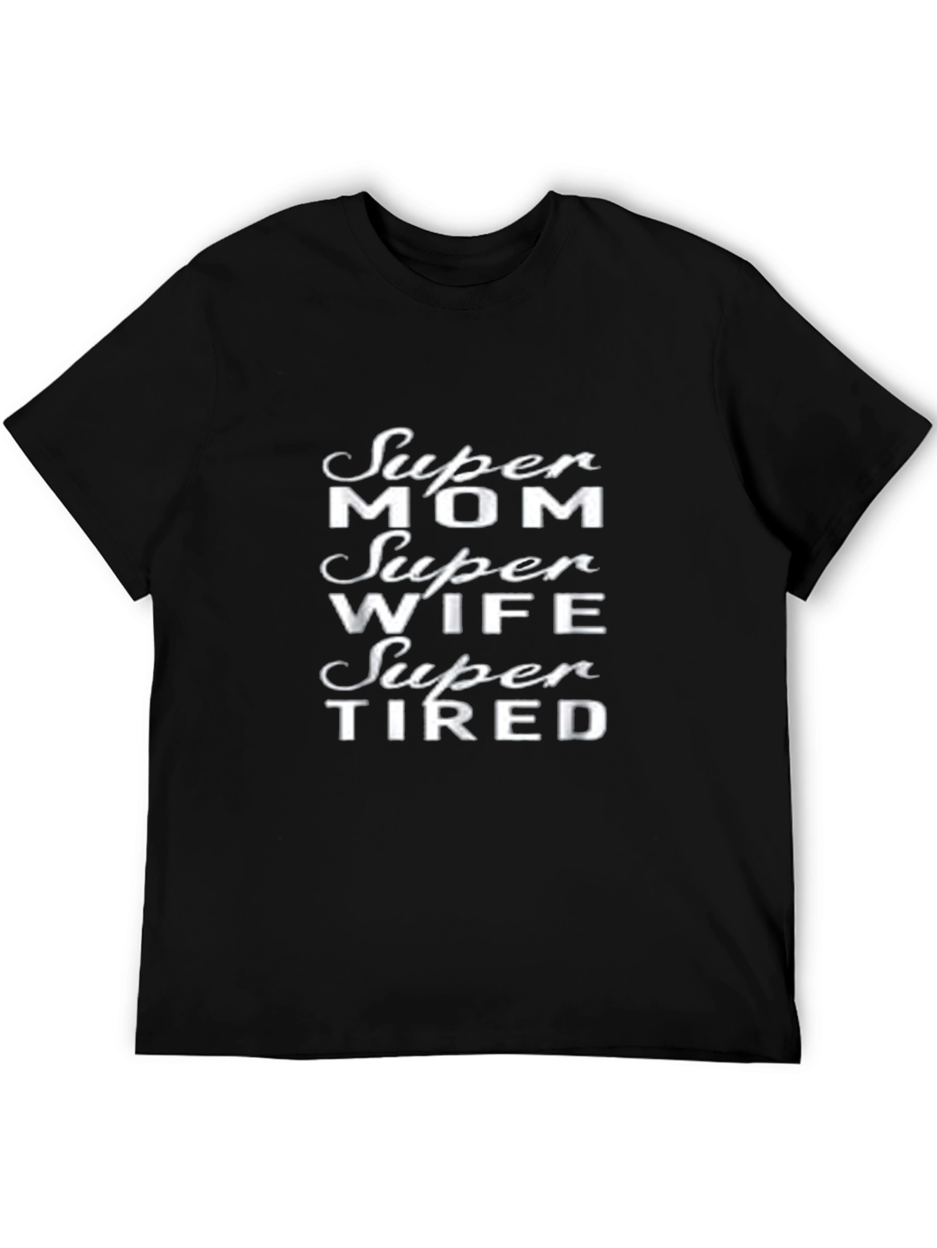 Super Mom Wife Super Tired Graphic T-Shirt