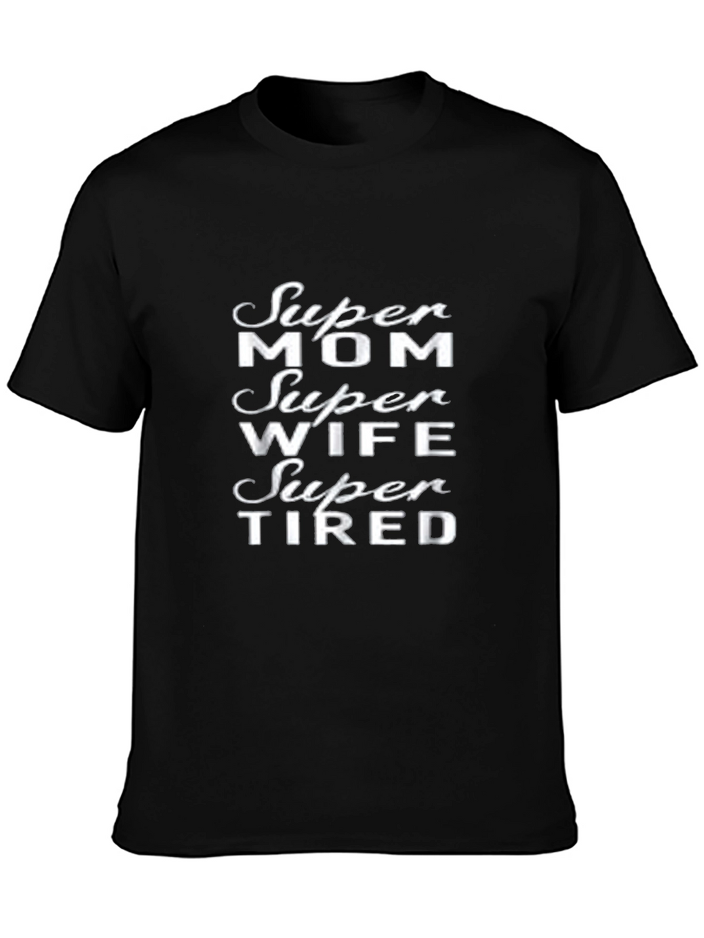 Super Mom Wife Super Tired Graphic T-Shirt