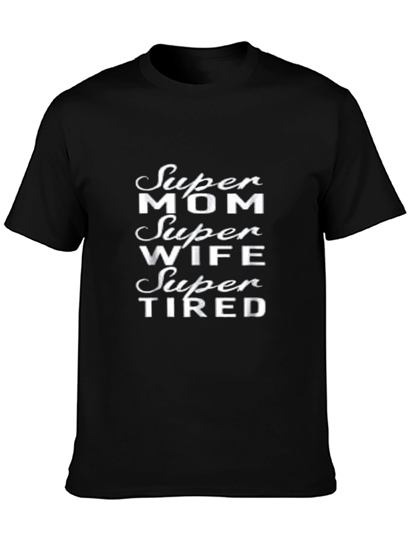 Super Mom Wife Super Tired Graphic T-Shirt