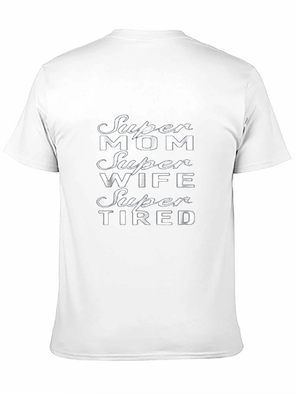 Super Mom Wife Super Tired Graphic T-Shirt
