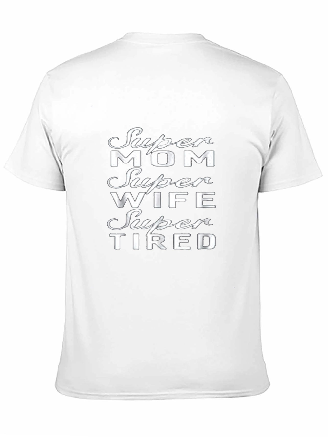 Super Mom Wife Super Tired Graphic T-Shirt