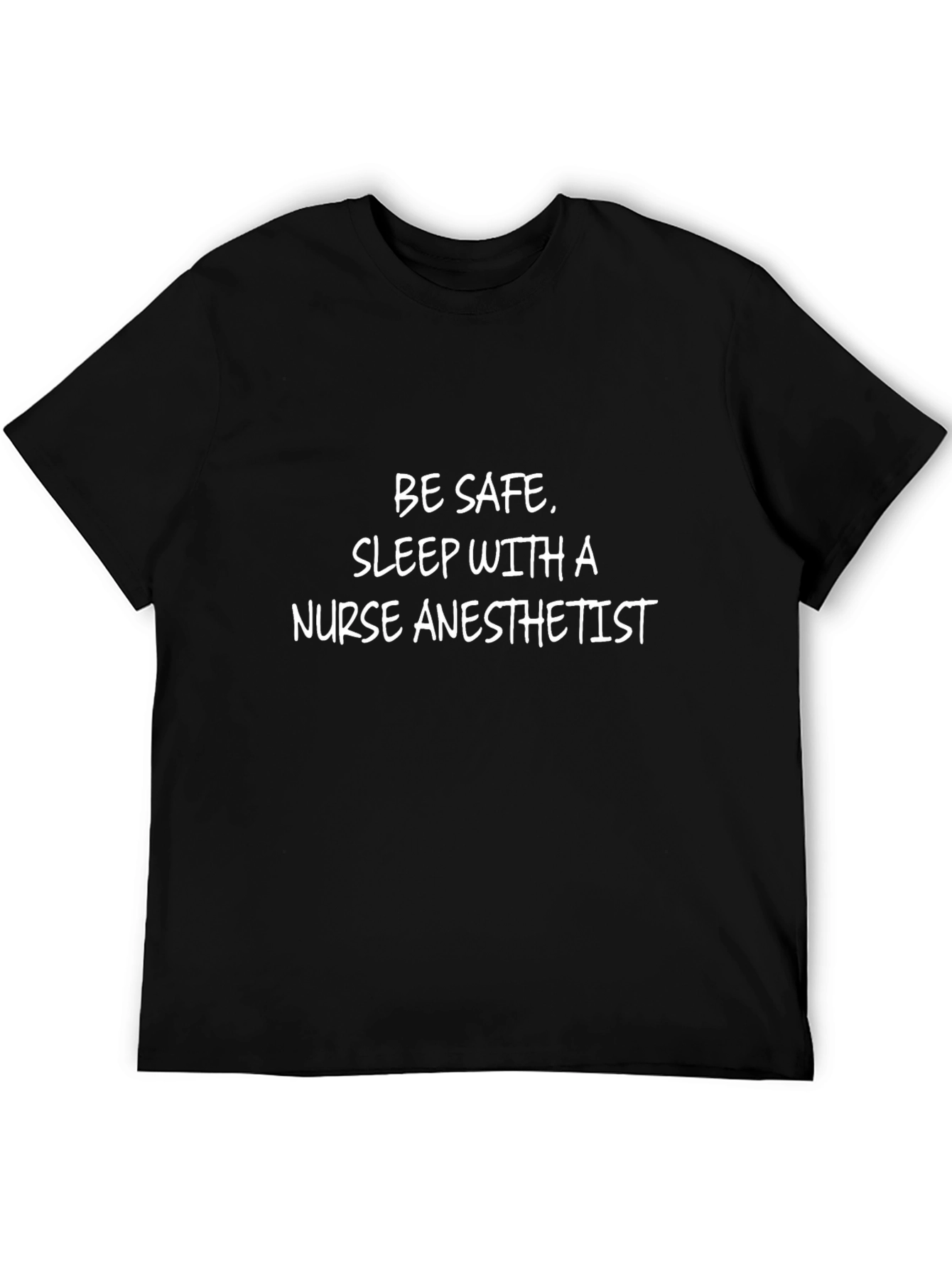 Nurse Anesthetist T-Shirt - Be Safe Sleep With A Nurse