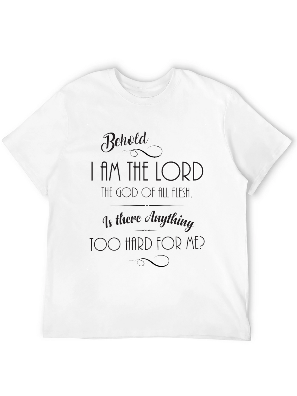 Behold I am the Lord Graphic T-Shirt