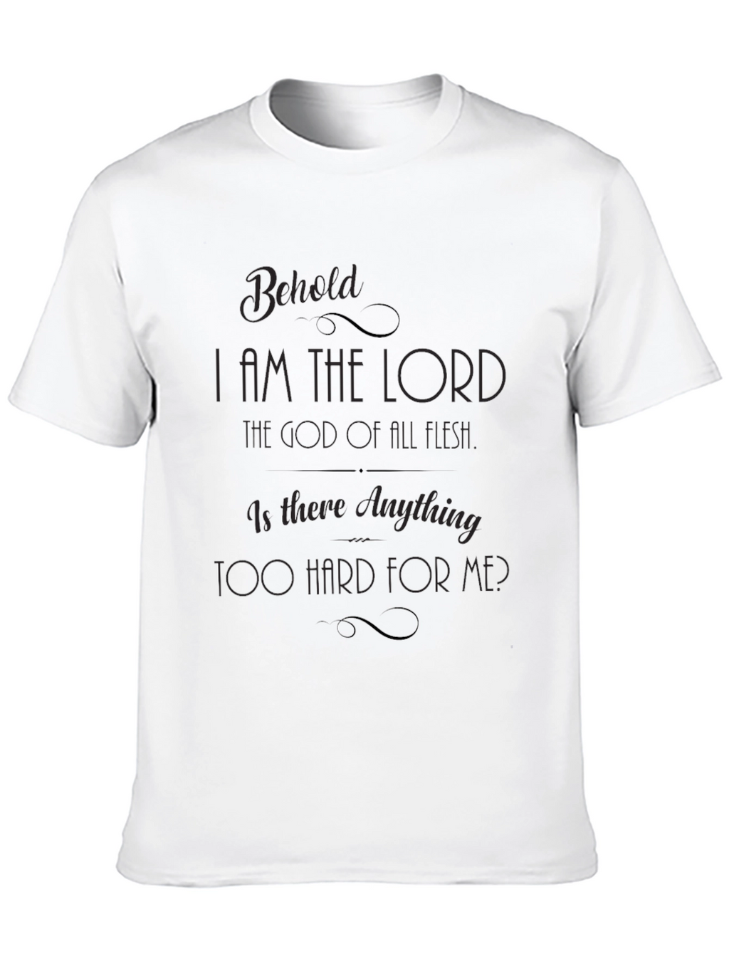 Behold I am the Lord Graphic T-Shirt