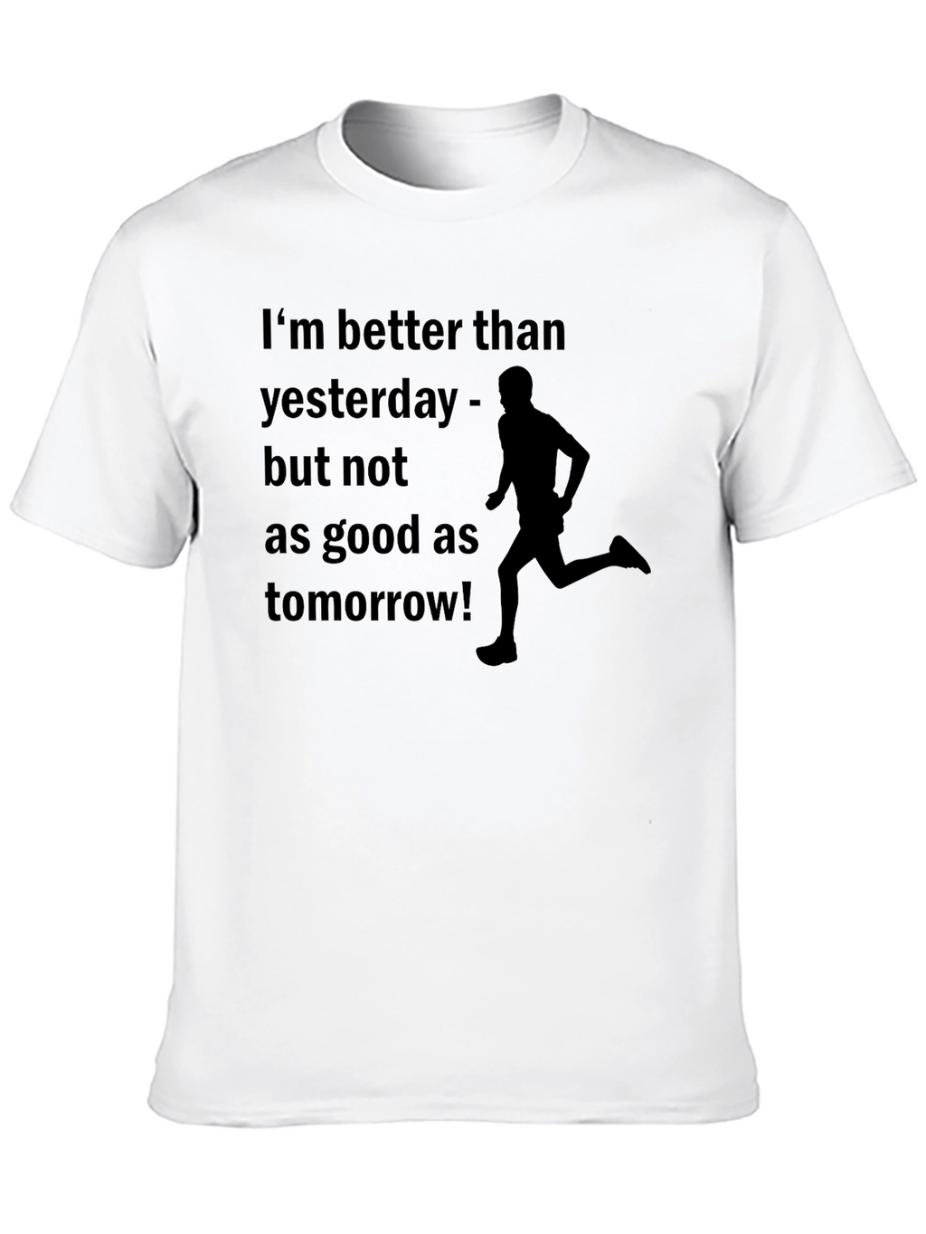 Motivational Runner T-Shirt - Better Than Yesterday
