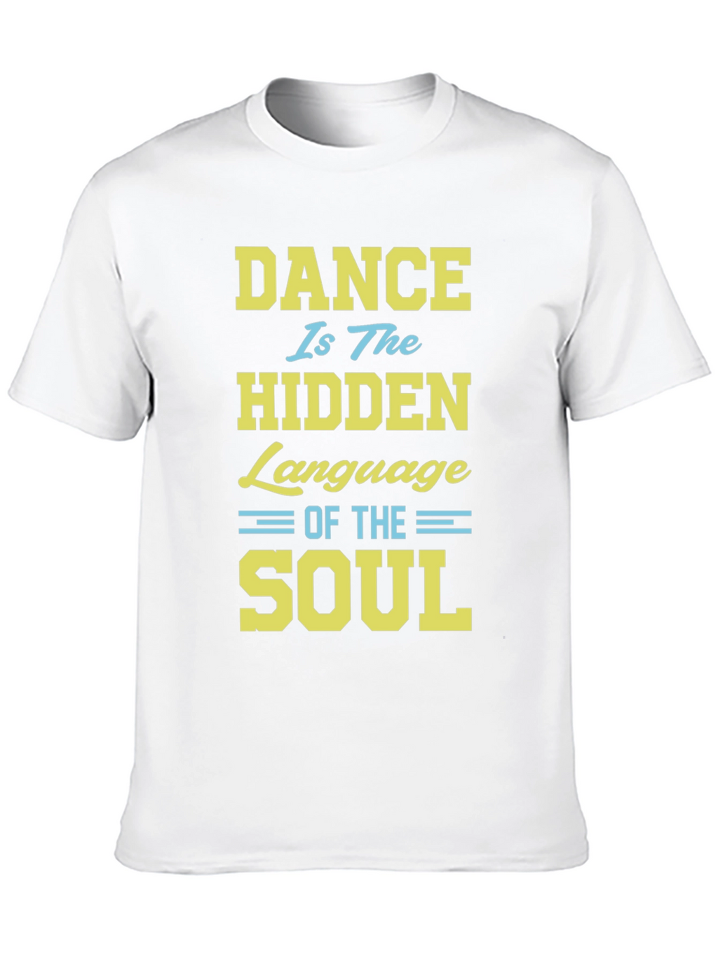 Dance Is The Hidden Language of The Soul T-Shirt