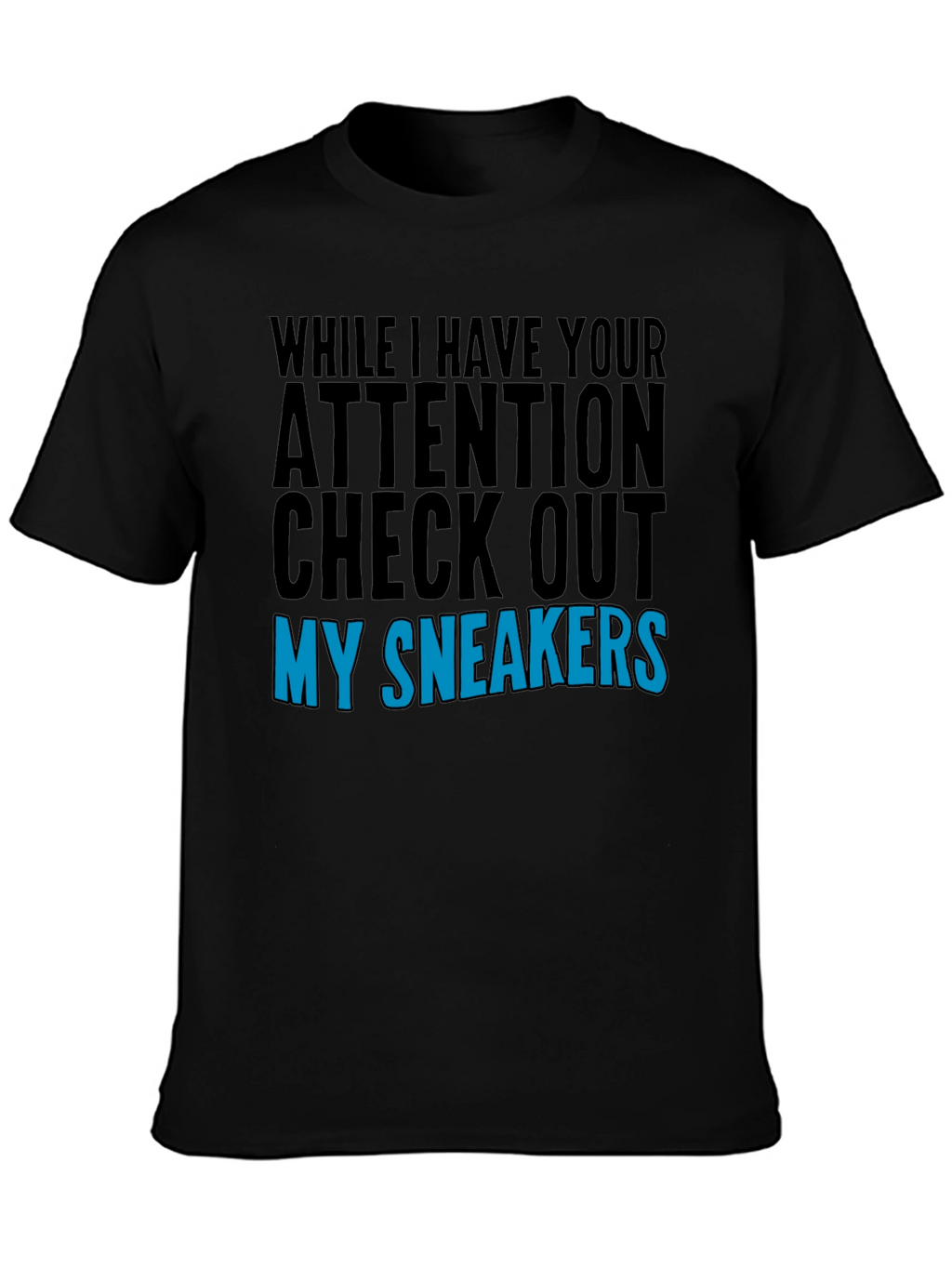 Attention Check Out My Sneakers Graphic T-Shirt