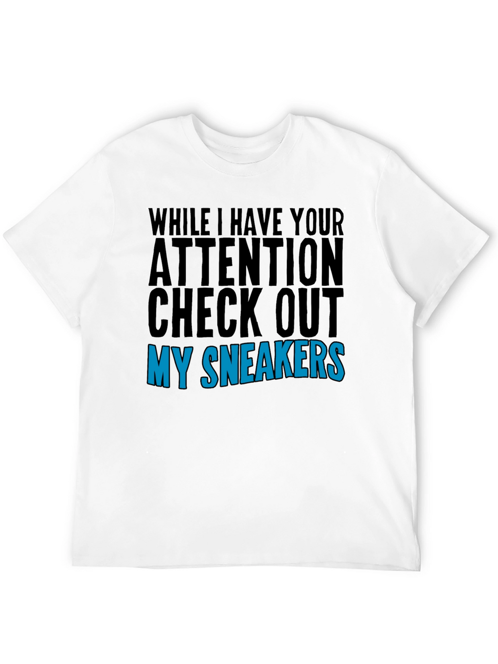 Attention Check Out My Sneakers Graphic T-Shirt