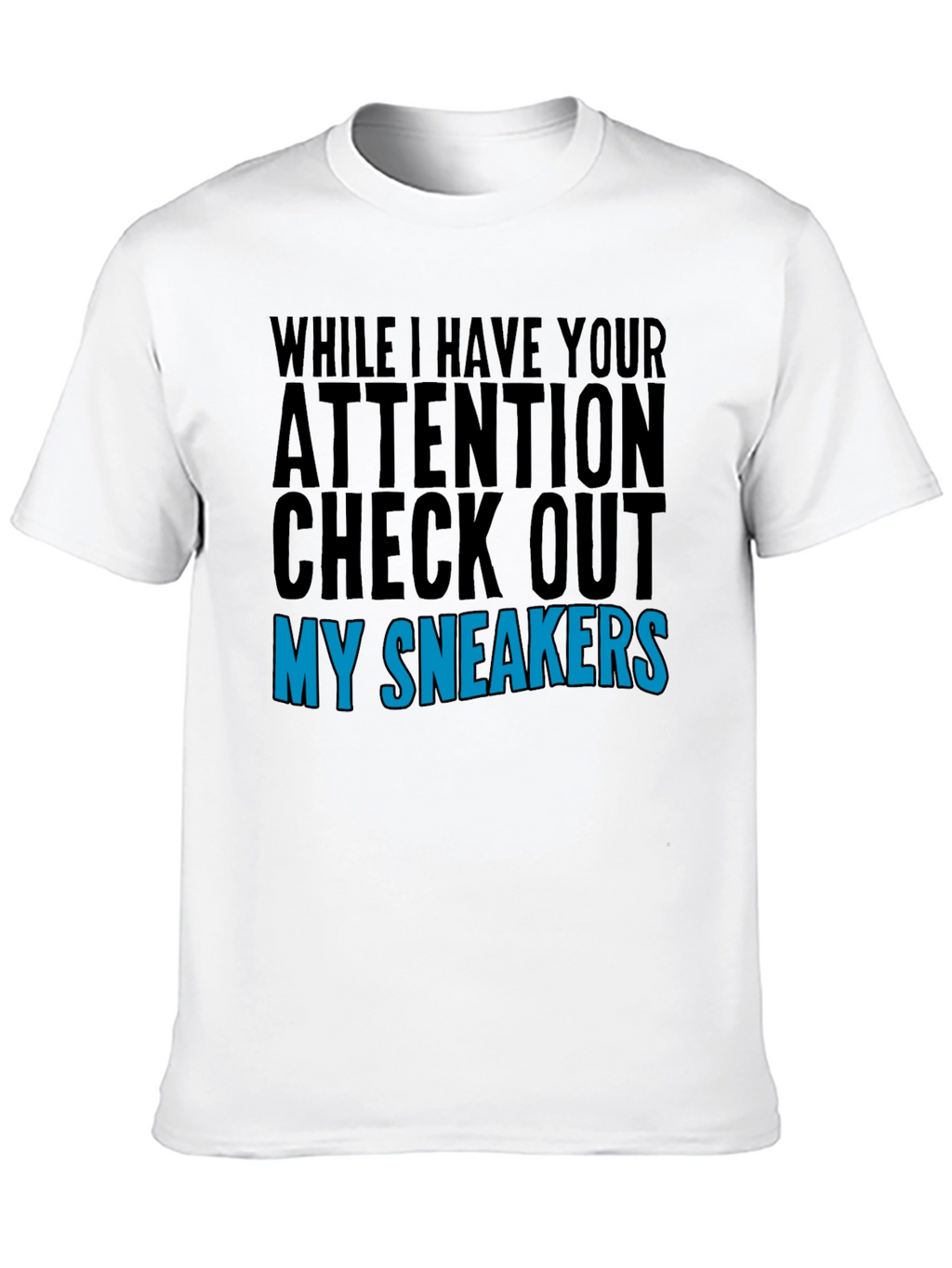 Attention Check Out My Sneakers Graphic T-Shirt