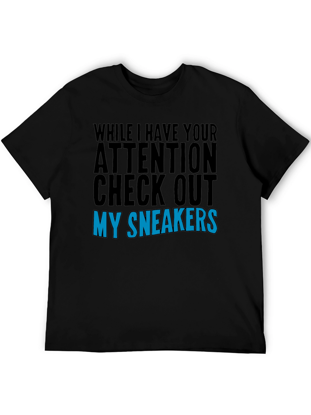 Attention Check Out My Sneakers Graphic T-Shirt