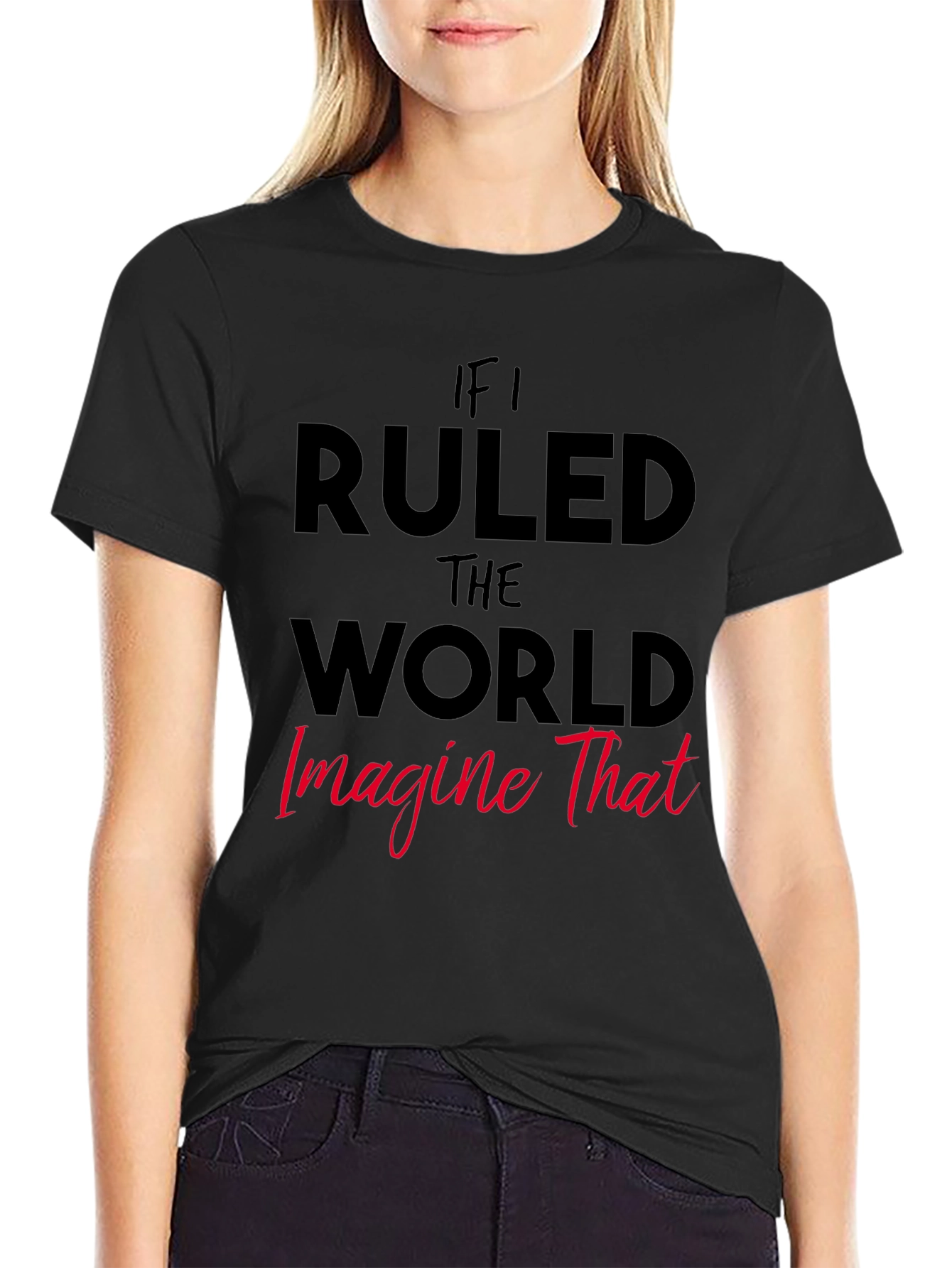 If I Ruled The World Graphic Tee
