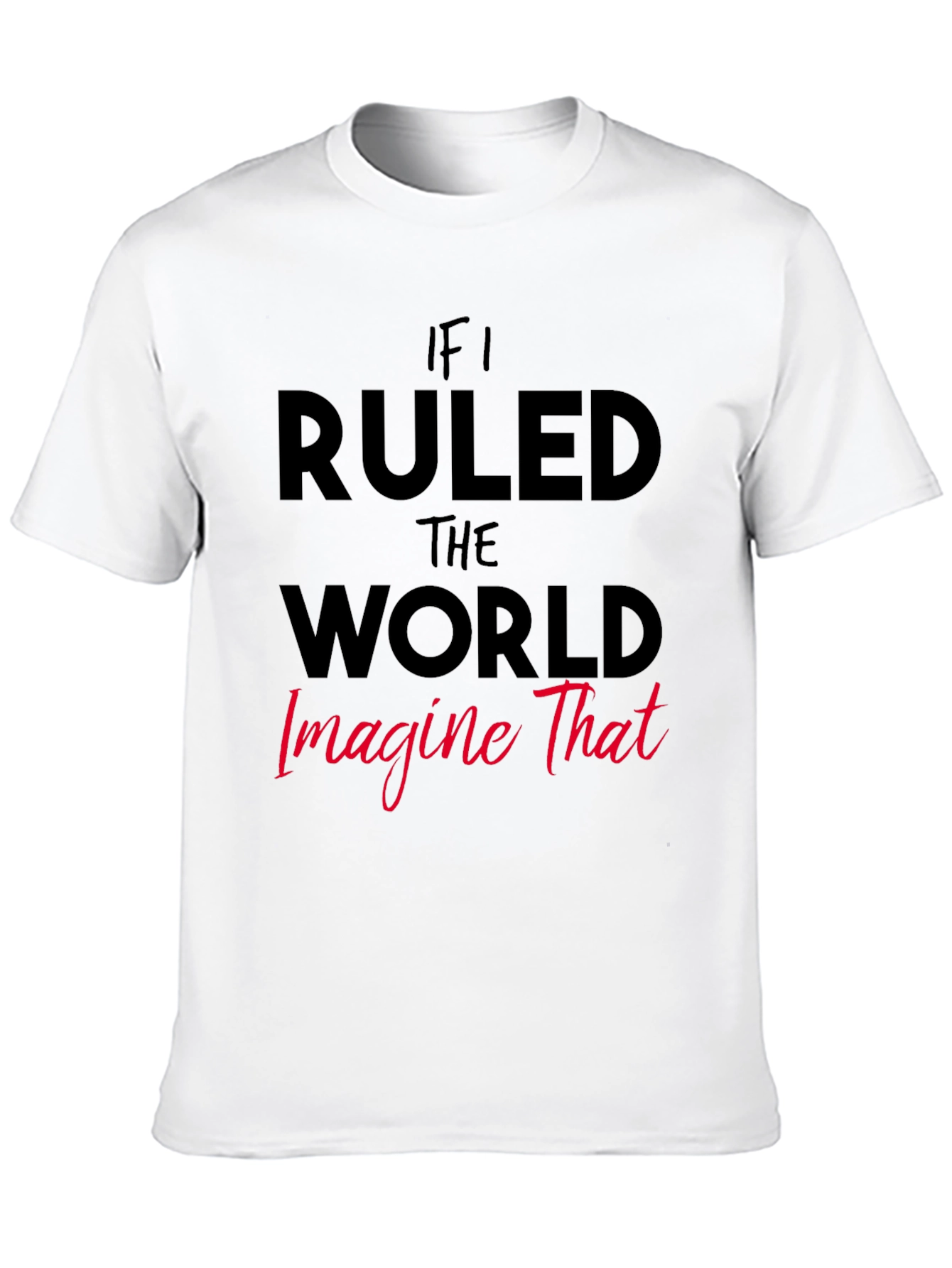 If I Ruled The World Graphic Tee