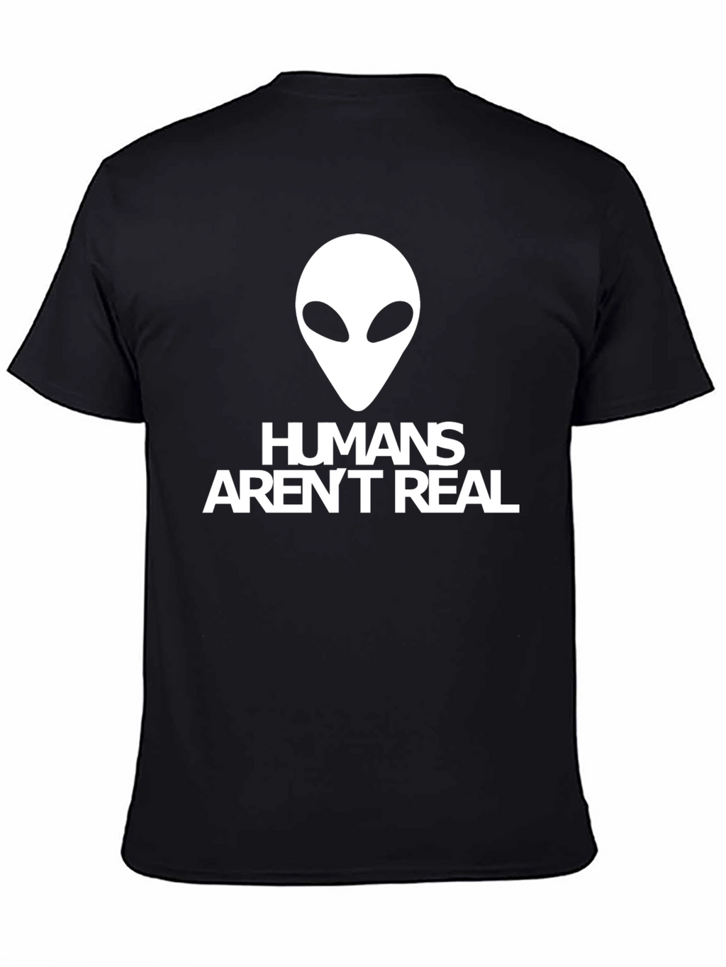 Humans Arent Real Alien Graphic T-Shirt