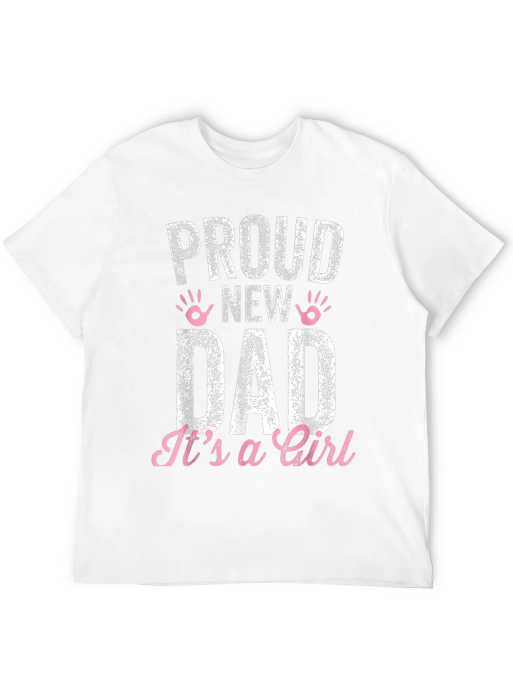 Proud New Dad Its a Girl T-Shirt