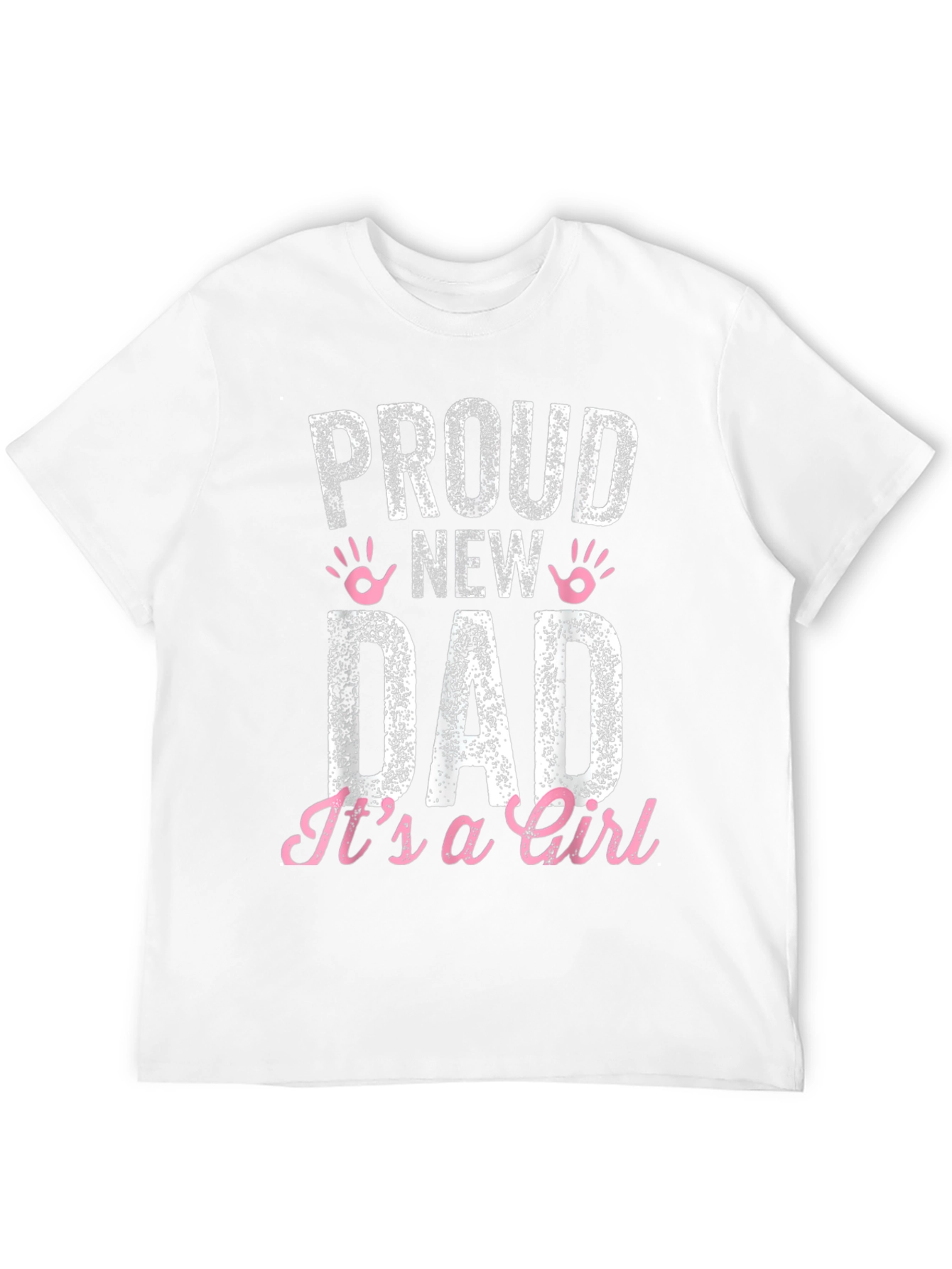 Proud New Dad Its a Girl T-Shirt