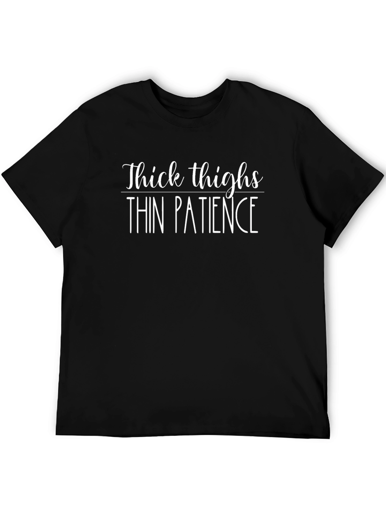 Thick Thighs Thin Patience T-Shirt