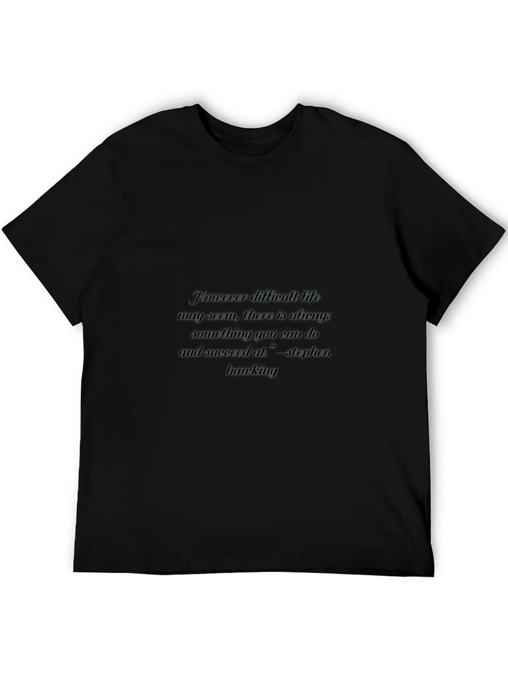 Inspirational Stephen Hawking Quote Black T-Shirt