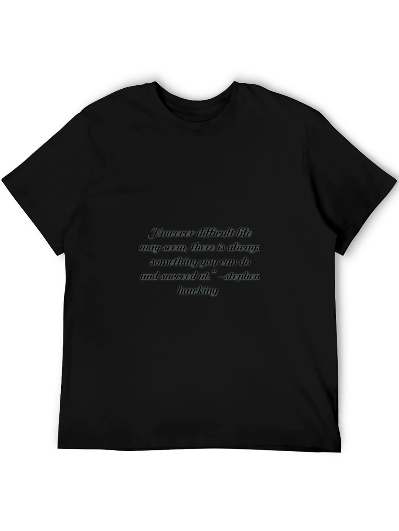 Inspirational Stephen Hawking Quote Black T-Shirt