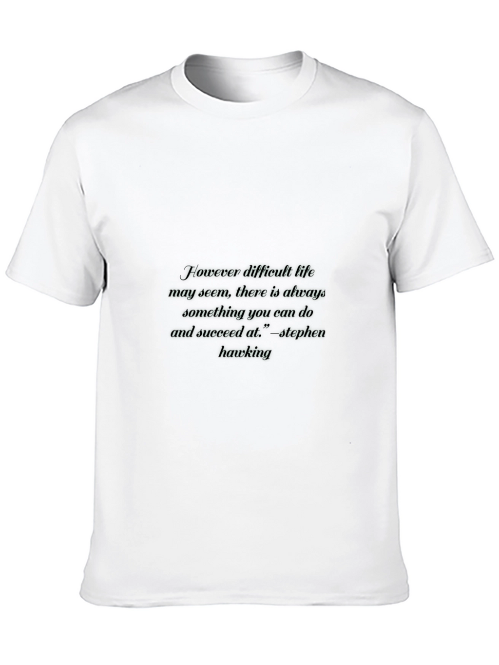 Inspirational Stephen Hawking Quote Black T-Shirt