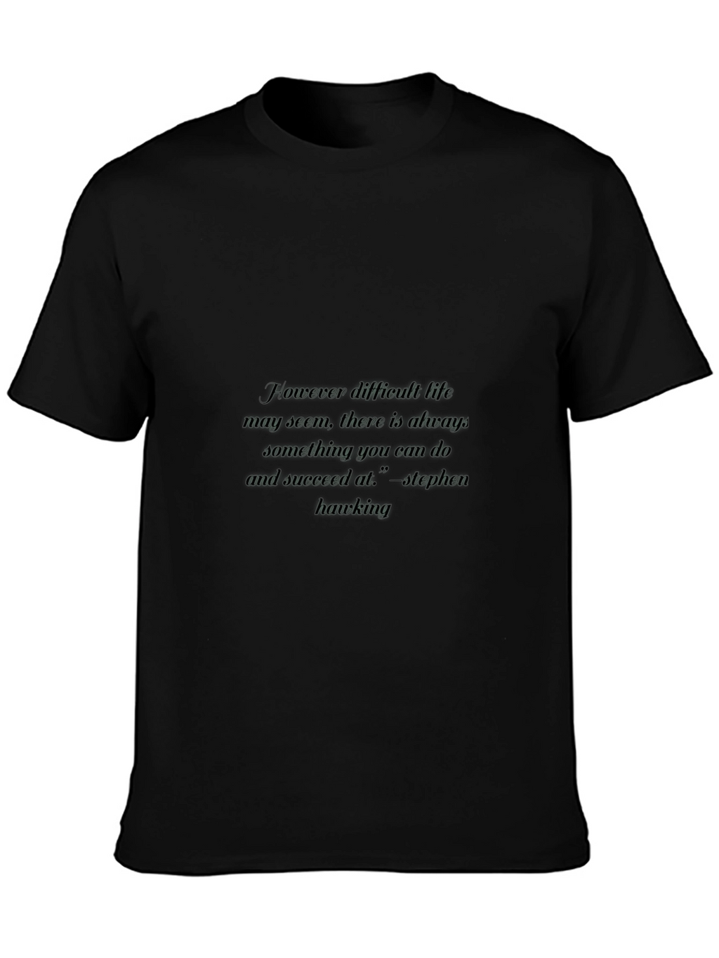 Inspirational Stephen Hawking Quote Black T-Shirt