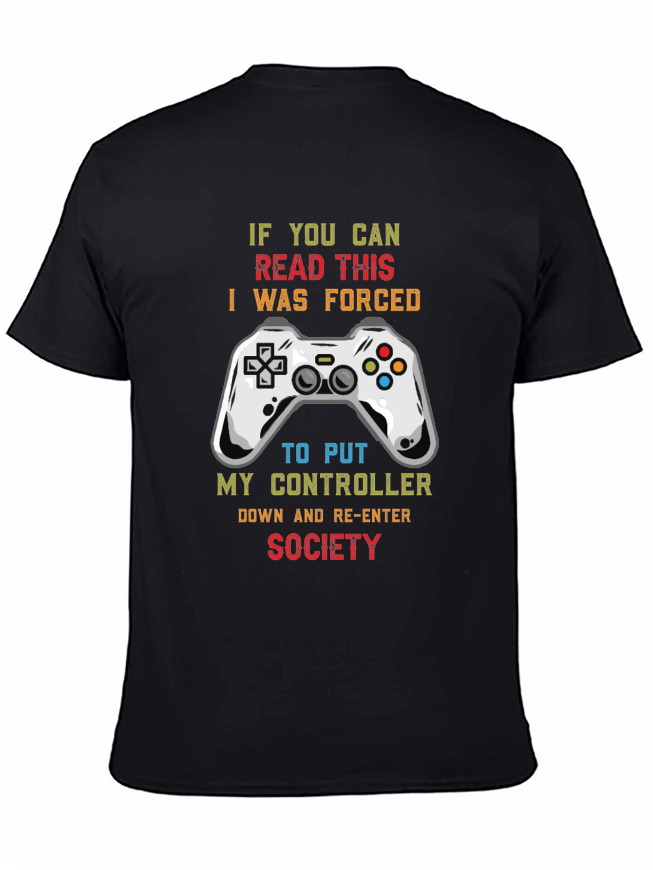 Gamer T-Shirt: If You Can Read This I Was Forced to Re-Enter Society