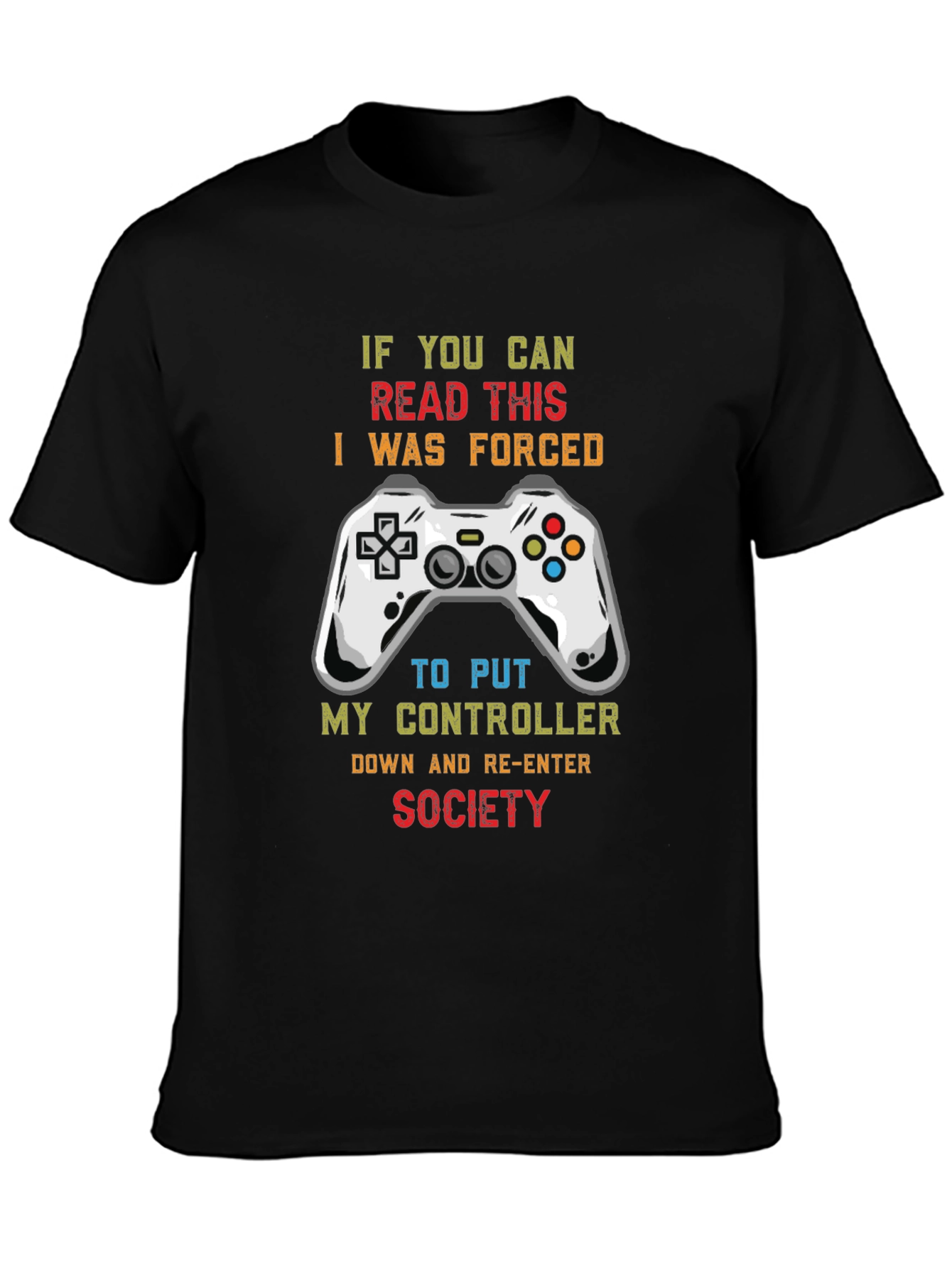 Gamer T-Shirt: If You Can Read This I Was Forced to Re-Enter Society