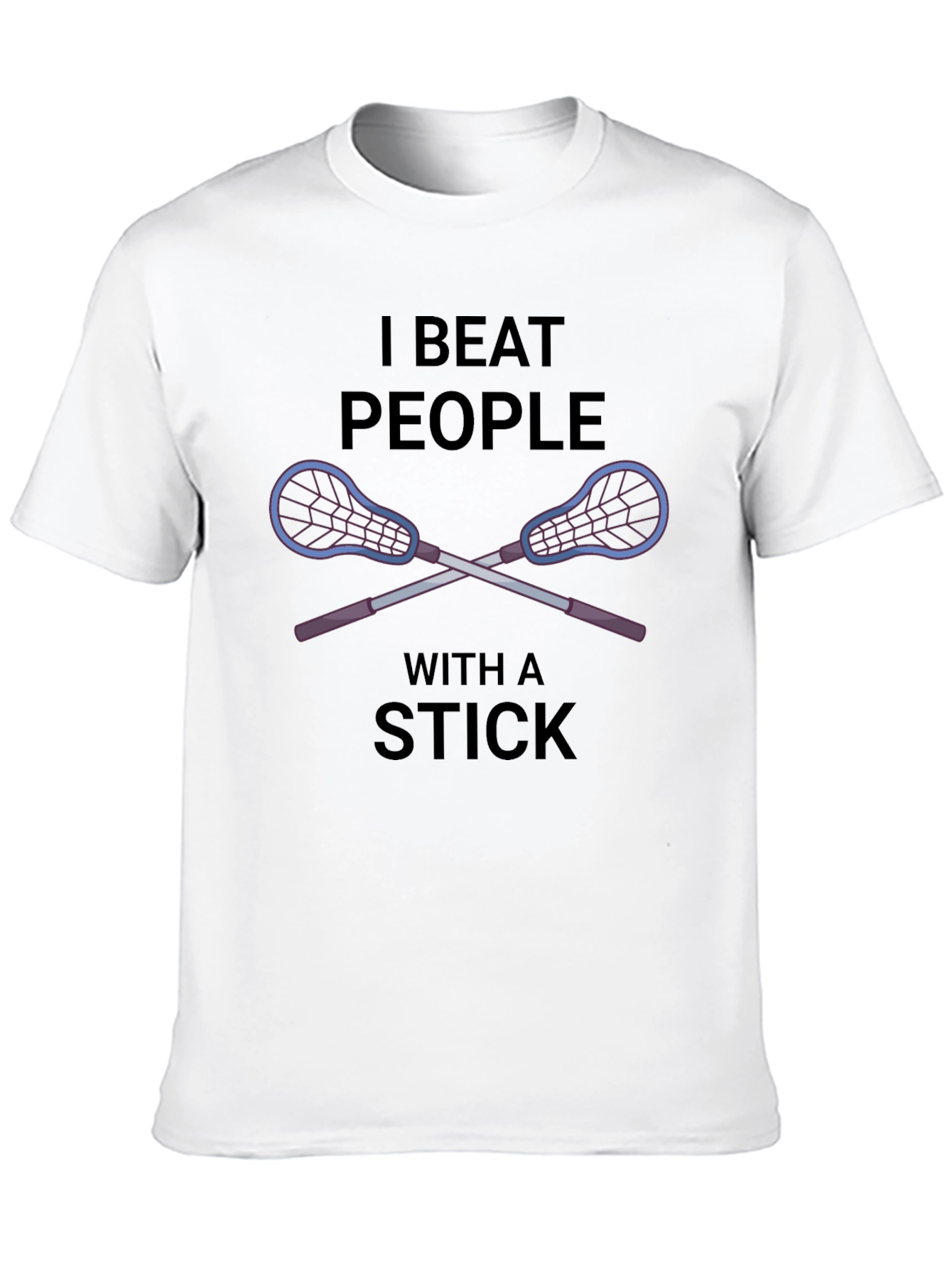I Beat People With a Stick Lacrosse T-Shirt