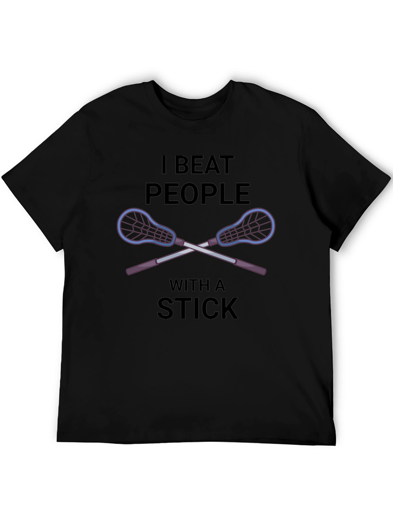 I Beat People With a Stick Lacrosse T-Shirt