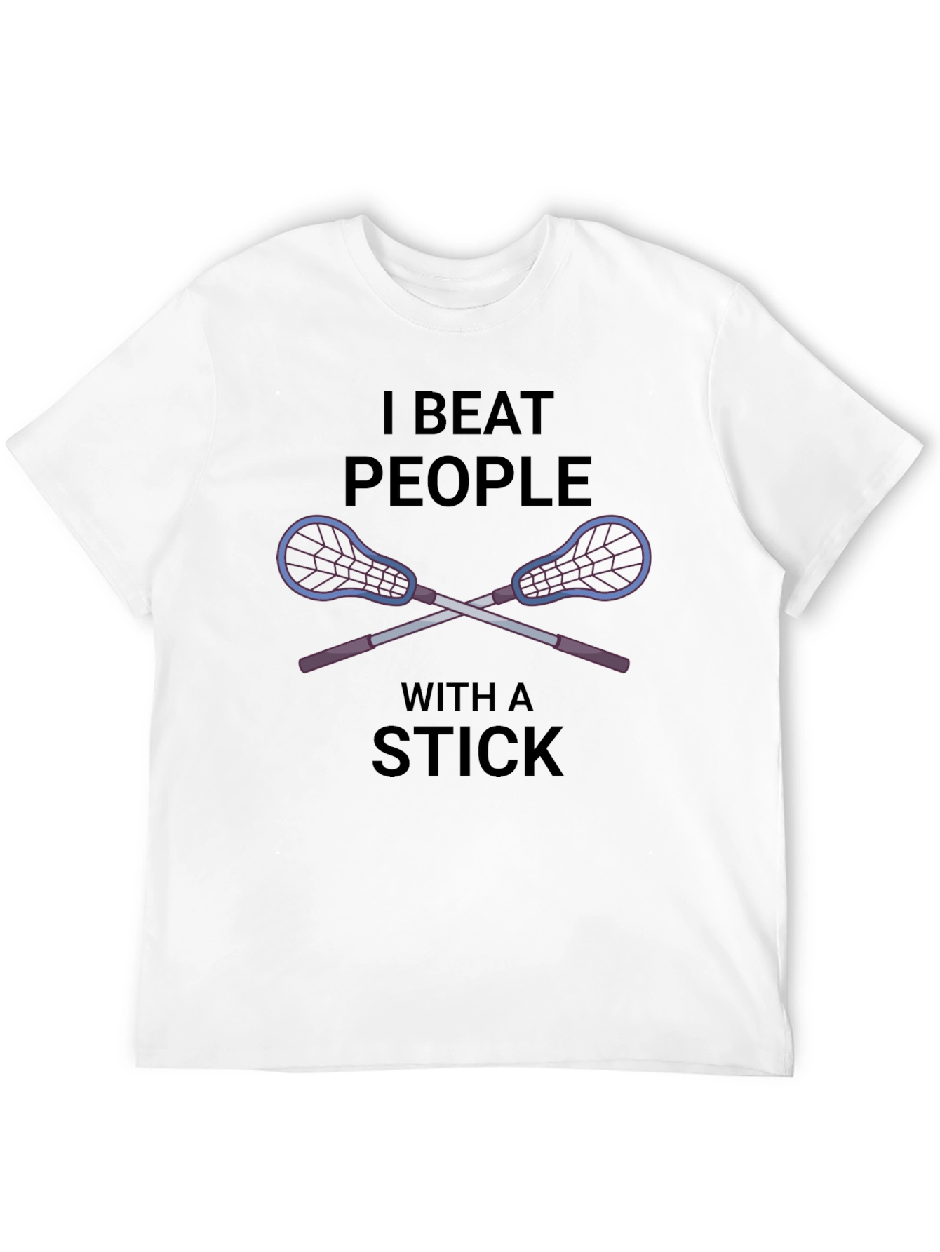 I Beat People With a Stick Lacrosse T-Shirt