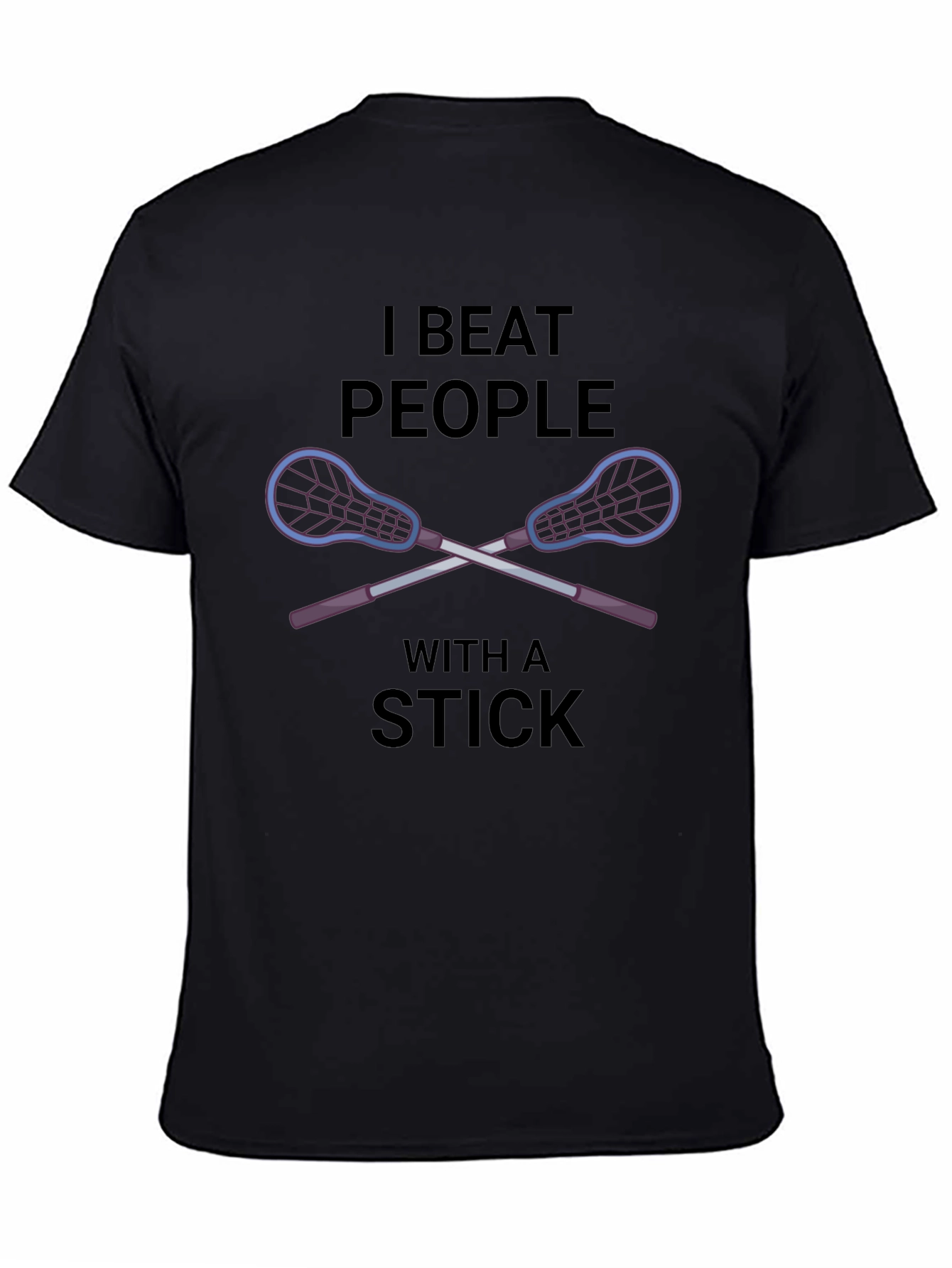 I Beat People With a Stick Lacrosse T-Shirt