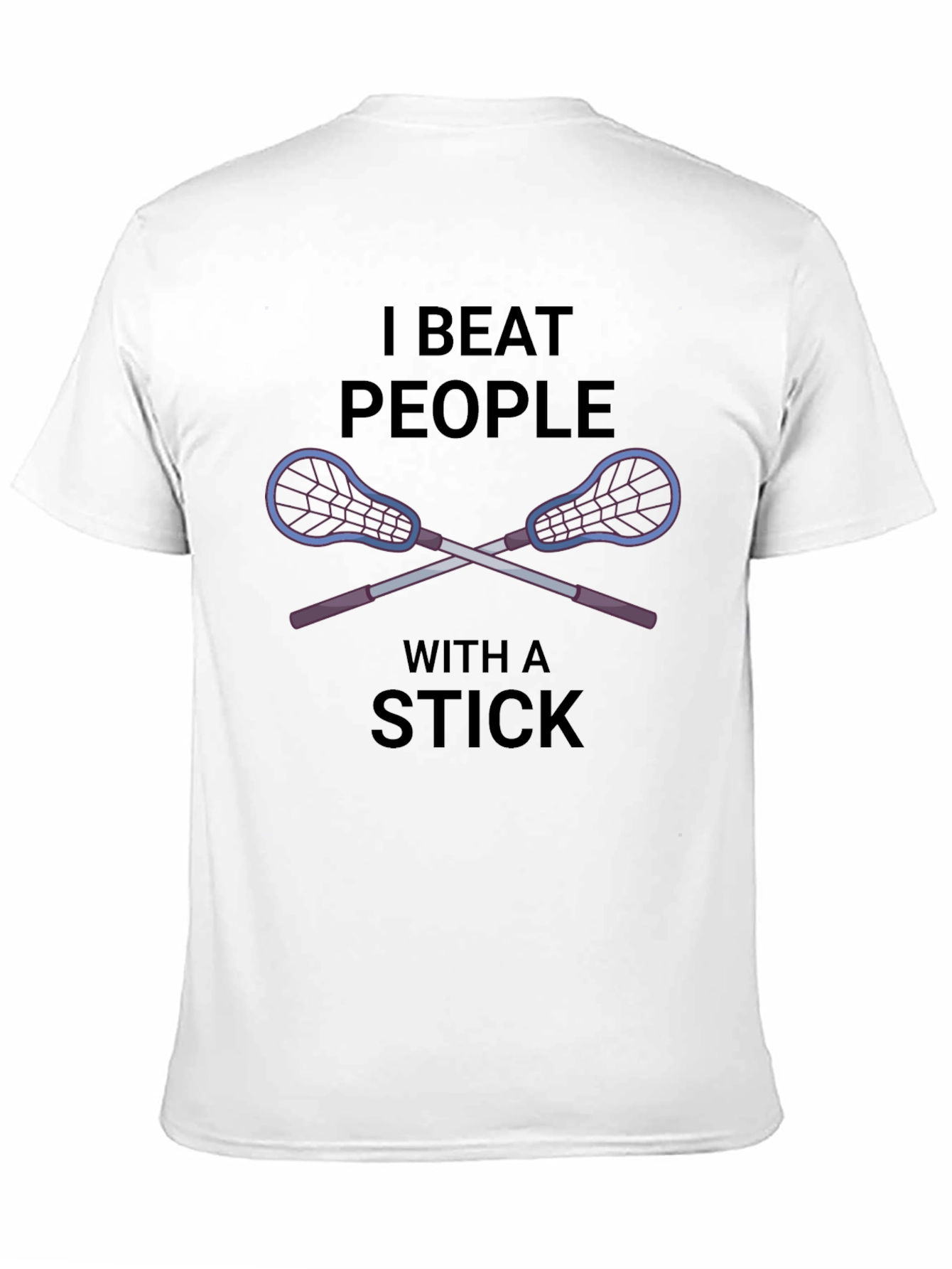 I Beat People With a Stick Lacrosse T-Shirt