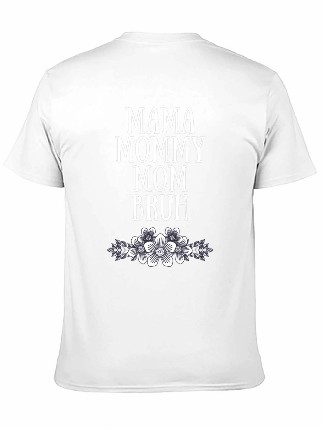Mama Mommy Mom Bruh Floral T-Shirt