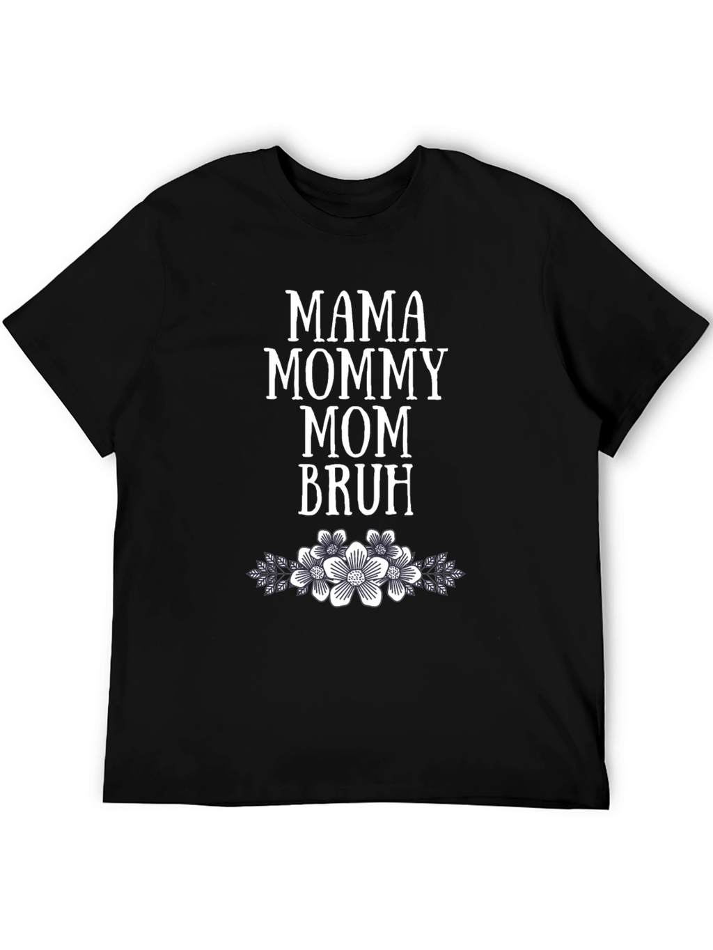 Mama Mommy Mom Bruh Floral T-Shirt