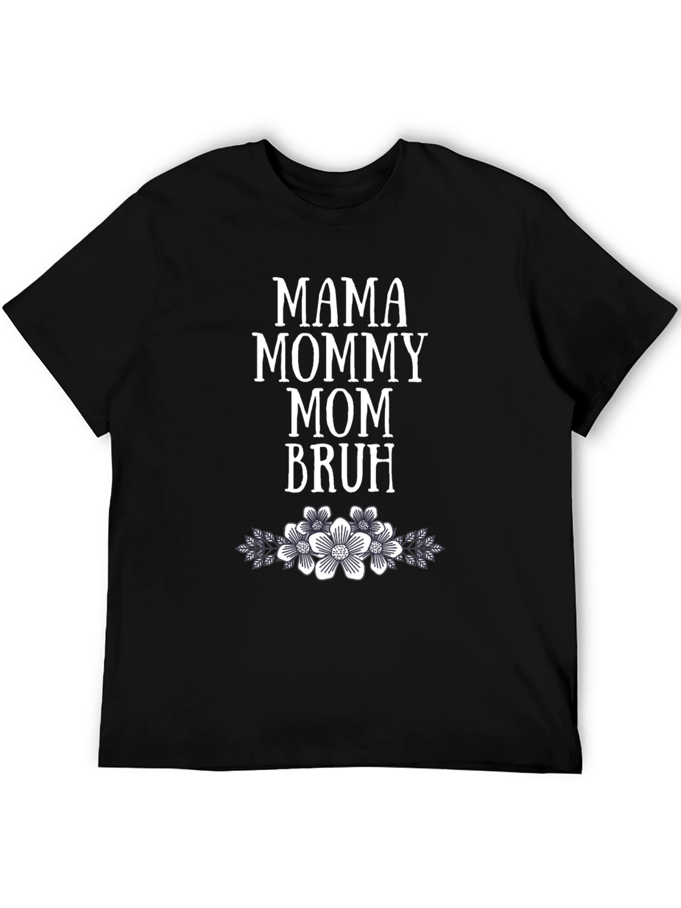 Mama Mommy Mom Bruh Floral T-Shirt