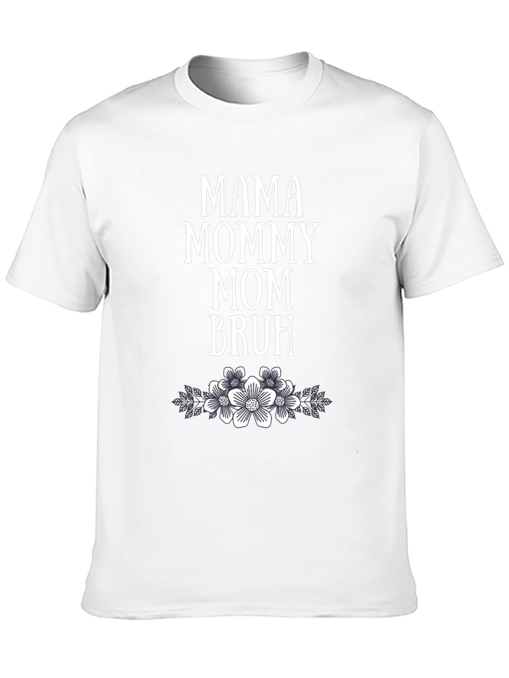 Mama Mommy Mom Bruh Floral T-Shirt