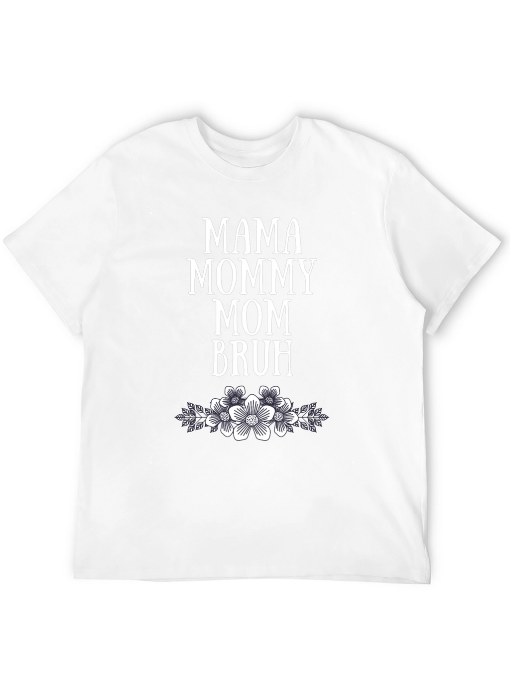 Mama Mommy Mom Bruh Floral T-Shirt