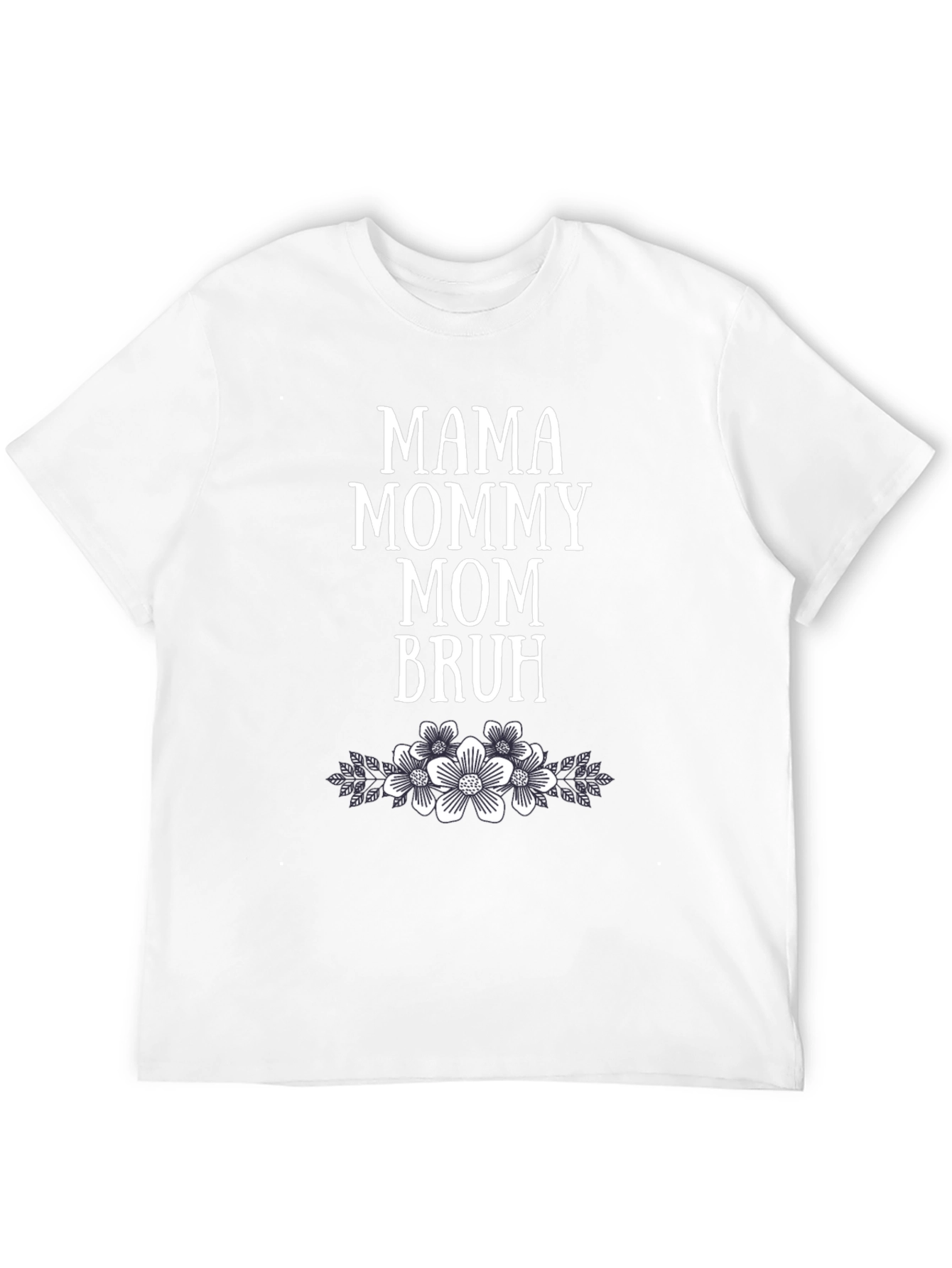 Mama Mommy Mom Bruh Floral T-Shirt