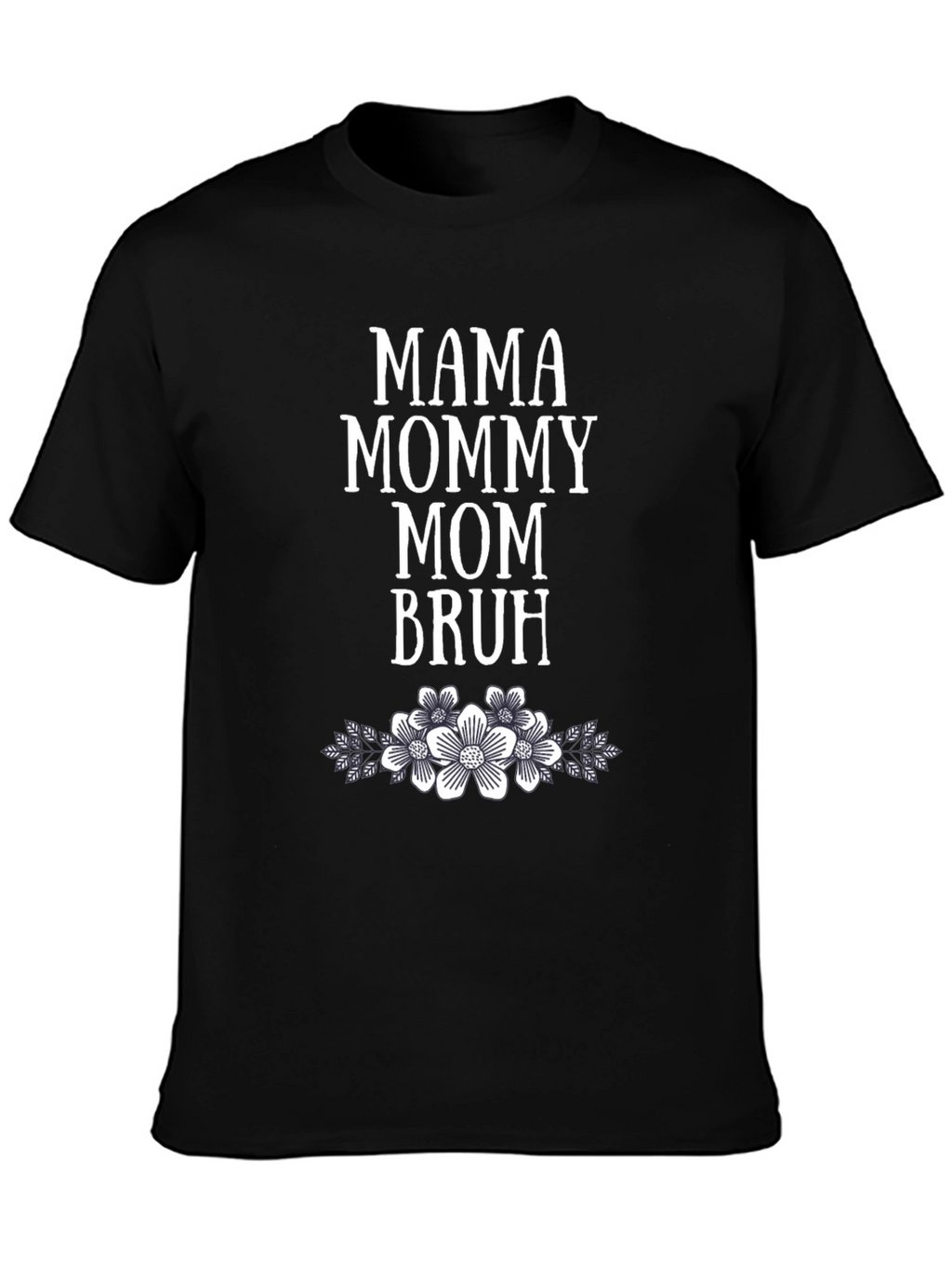 Mama Mommy Mom Bruh Floral T-Shirt