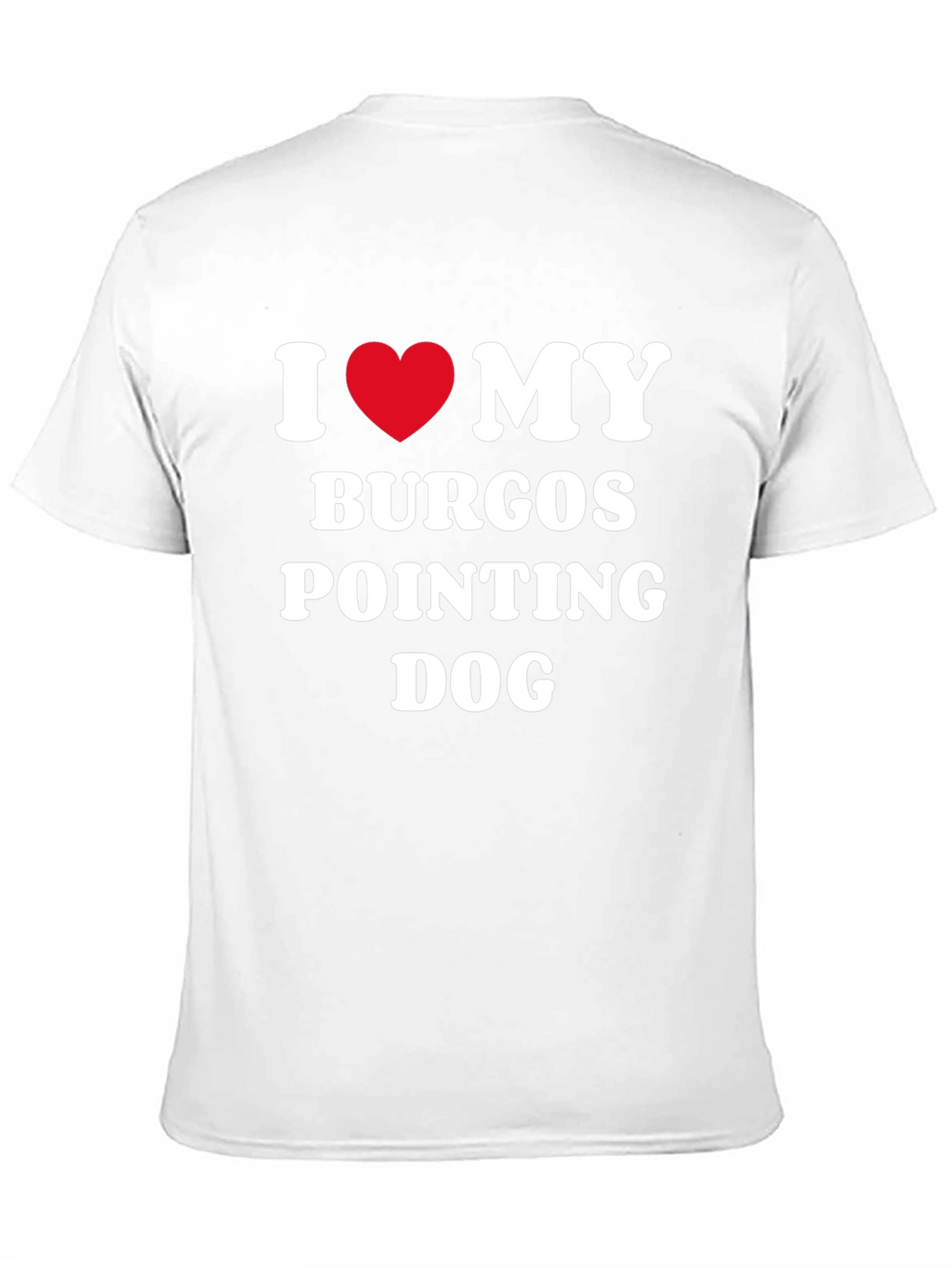 Burgos Pointing Dog I Love My Dog T-Shirt