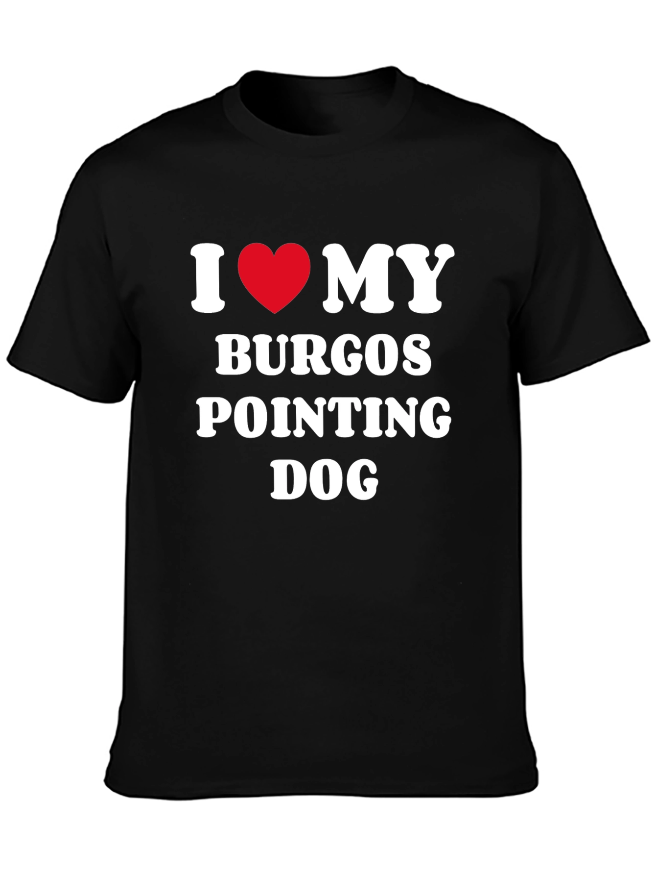 Burgos Pointing Dog I Love My Dog T-Shirt
