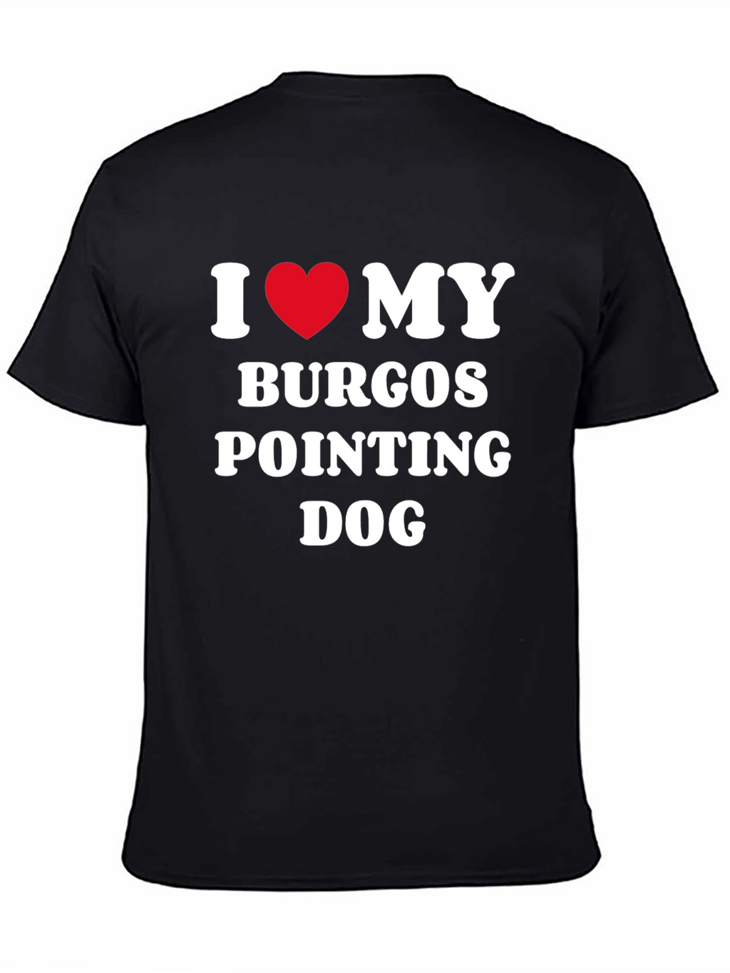 Burgos Pointing Dog I Love My Dog T-Shirt