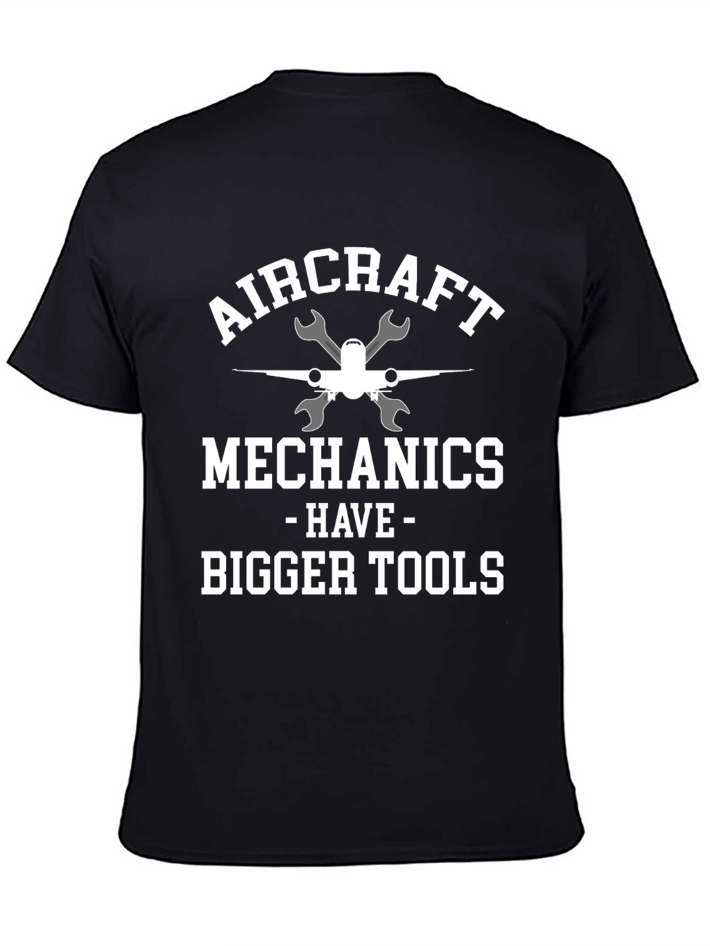 Aircraft Mechanic T-Shirt - Bigger Tools